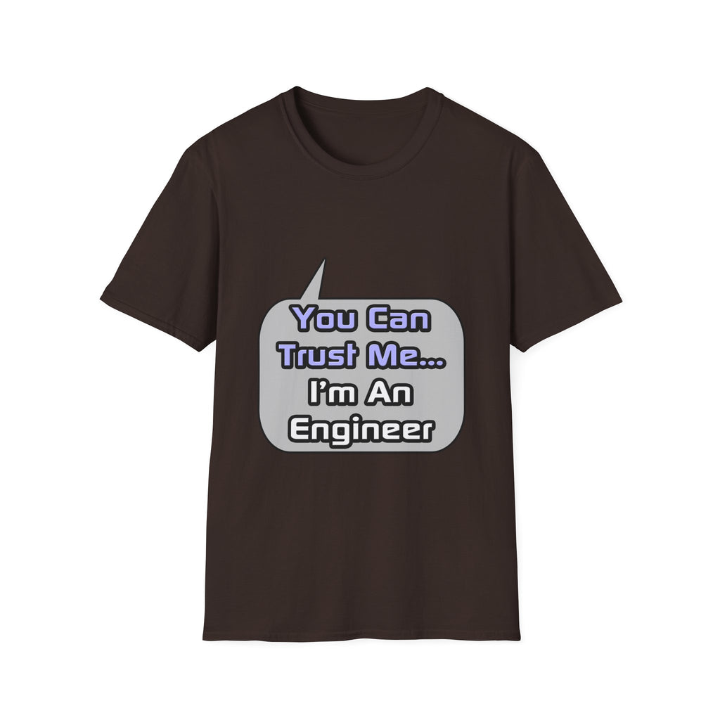 Trust Me .. I'm an Engineer - Unisex Softstyle T-Shirt