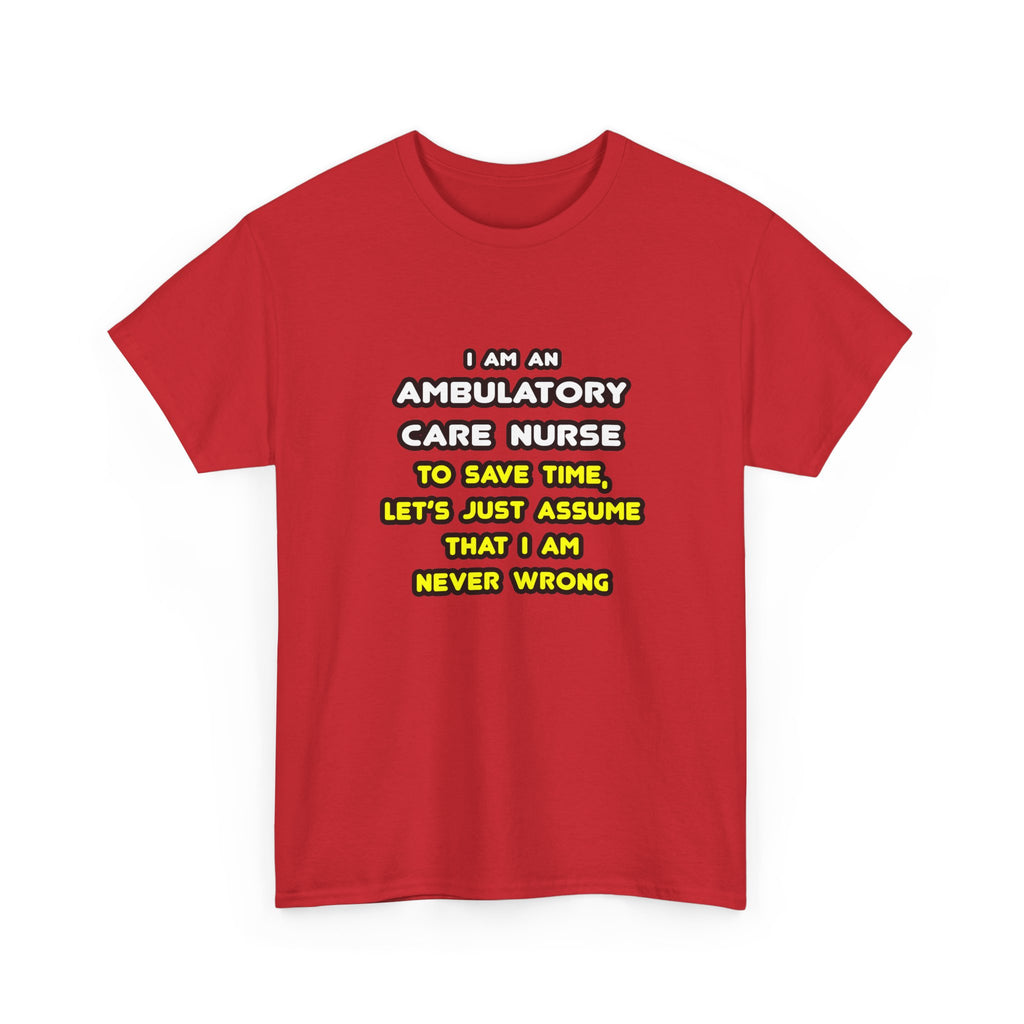 Funny Ambulatory Care Nurse T Shirts and Gifts - Unisex Heavy Cotton Tee