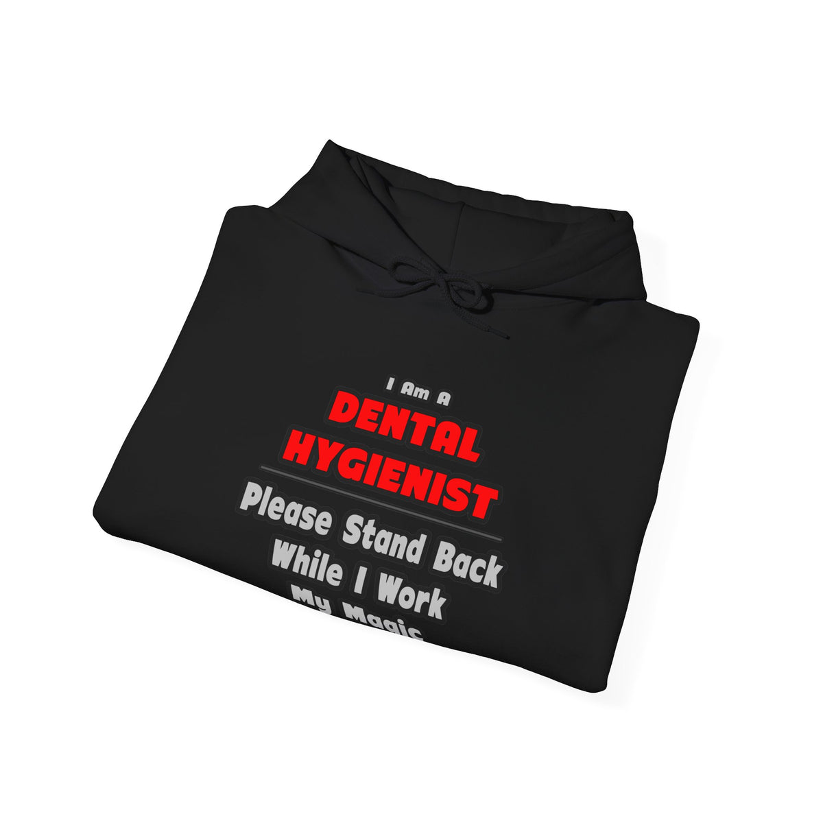 Dental Hygienist...Work My Magic - Unisex Heavy Blend™ Hooded Sweatshirt