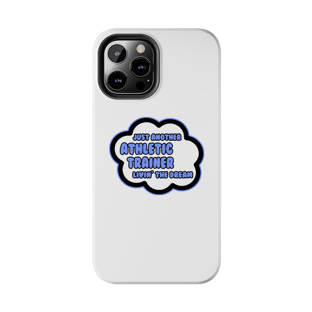 Athletic Trainer .. Livin' The Dream - Tough Phone Cases