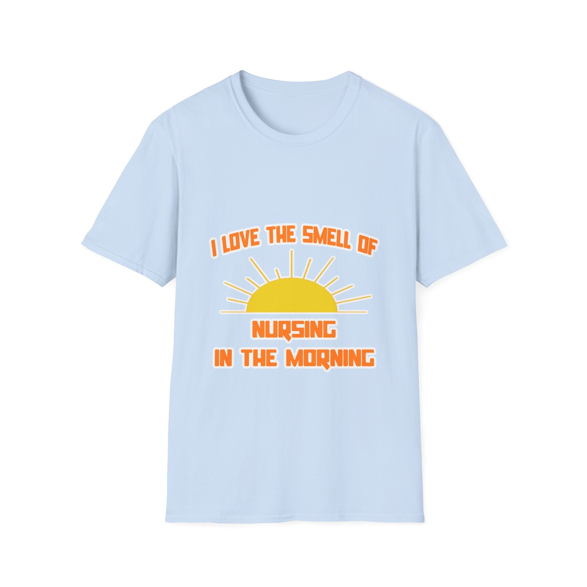 Smell of Nursing in the Morning - Unisex Softstyle T-Shirt