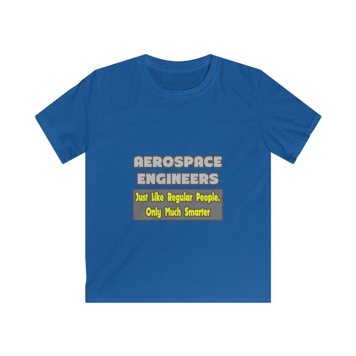 Aerospace Engineers...Smarter - Kids Softstyle Tee