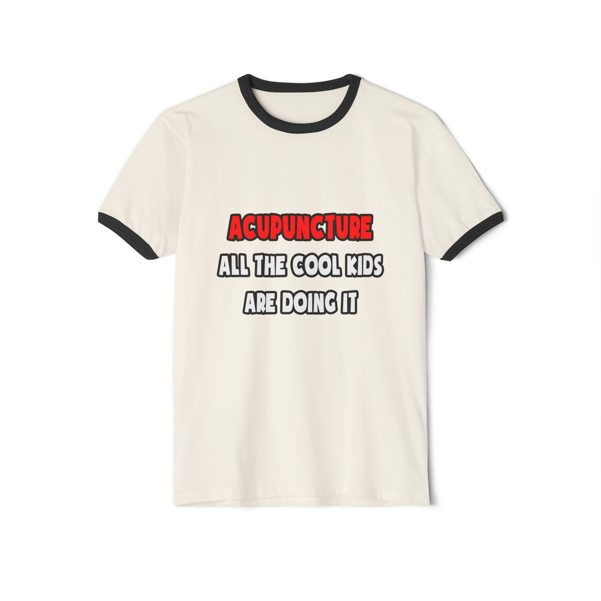 Funny Acupuncturist Shirts and Gifts - Unisex Cotton Ringer T-Shirt