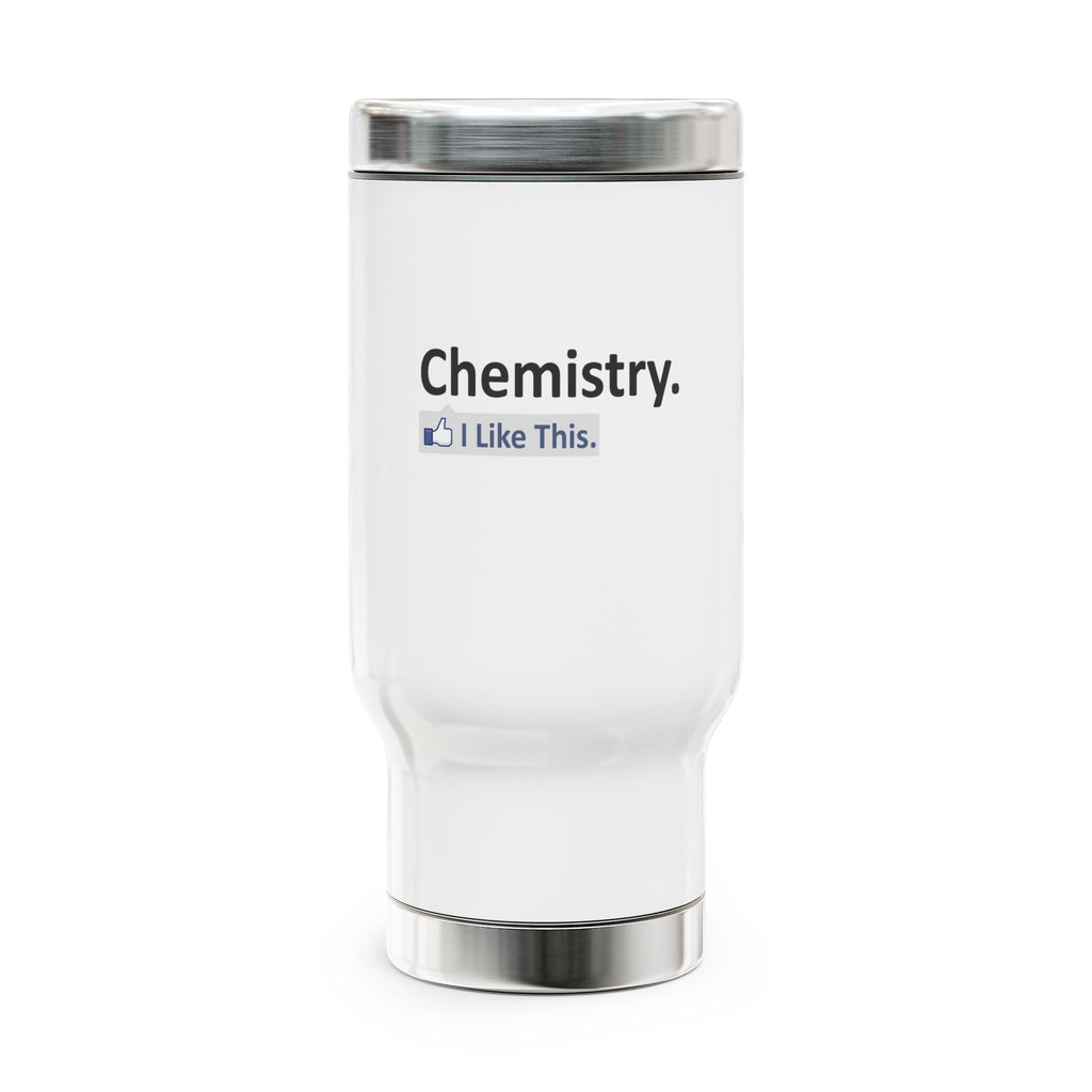 Chemistry...I Like This - Stainless Steel Travel Mug with Handle, 14oz