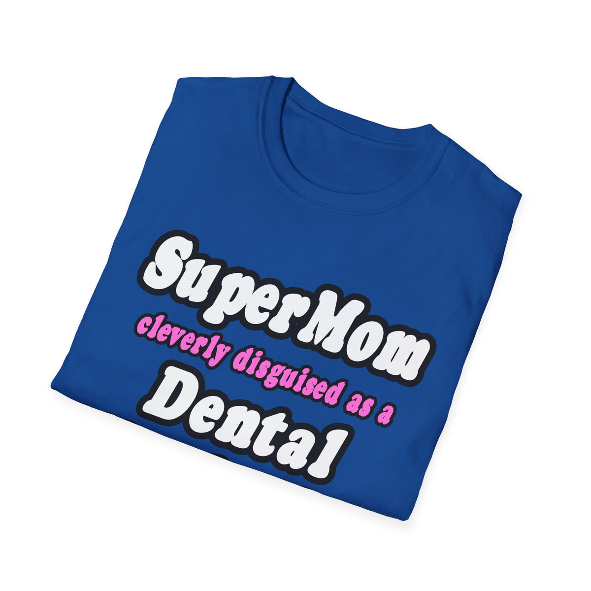 SuperMom...Dental Hygienist - Unisex Softstyle T-Shirt