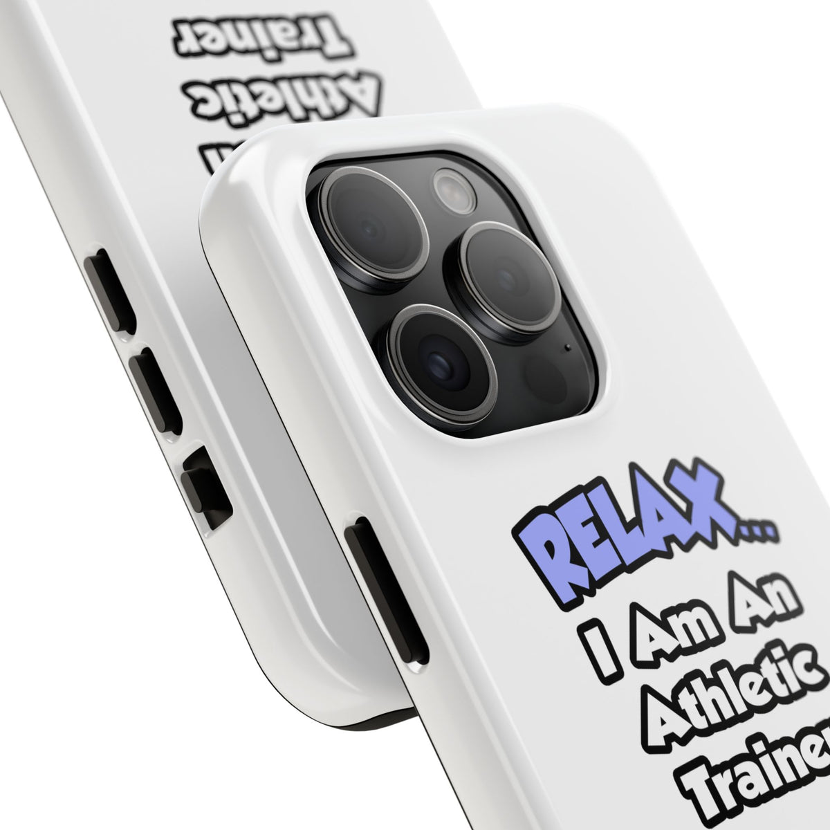 Relax ... I am an Athletic Trainer - Tough Phone Cases