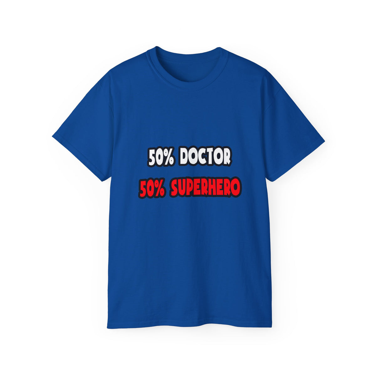 Half Doctor ... Half Superhero - Unisex Ultra Cotton Tee