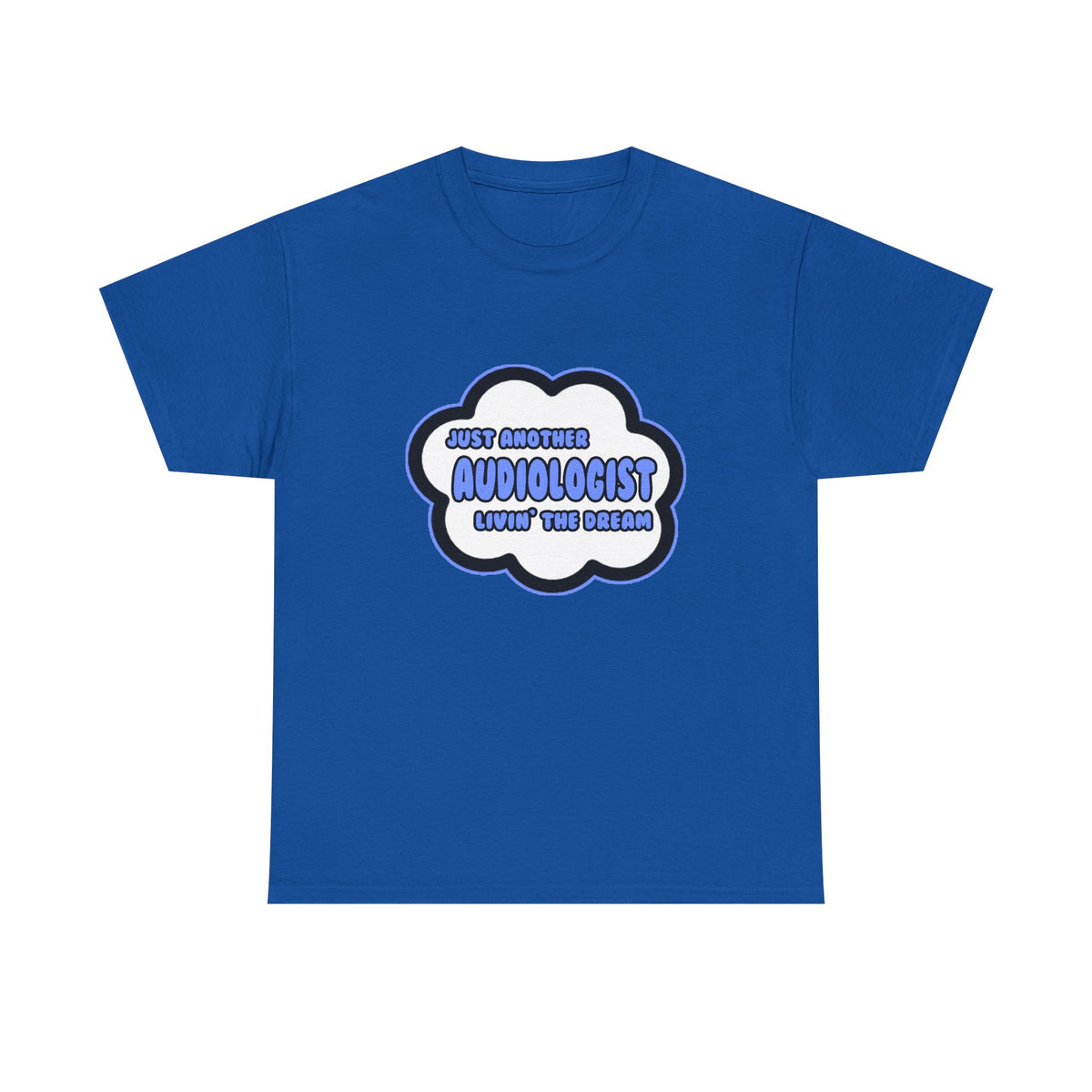 Audiologist .. Livin' The Dream - Unisex Heavy Cotton Tee