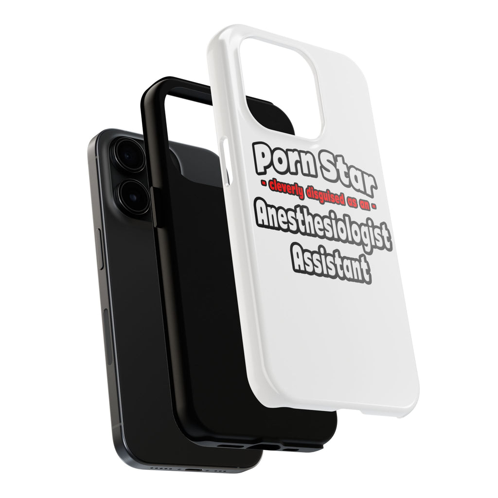 Porn Star .. Anesthesiologist Assistant - Tough Phone Cases