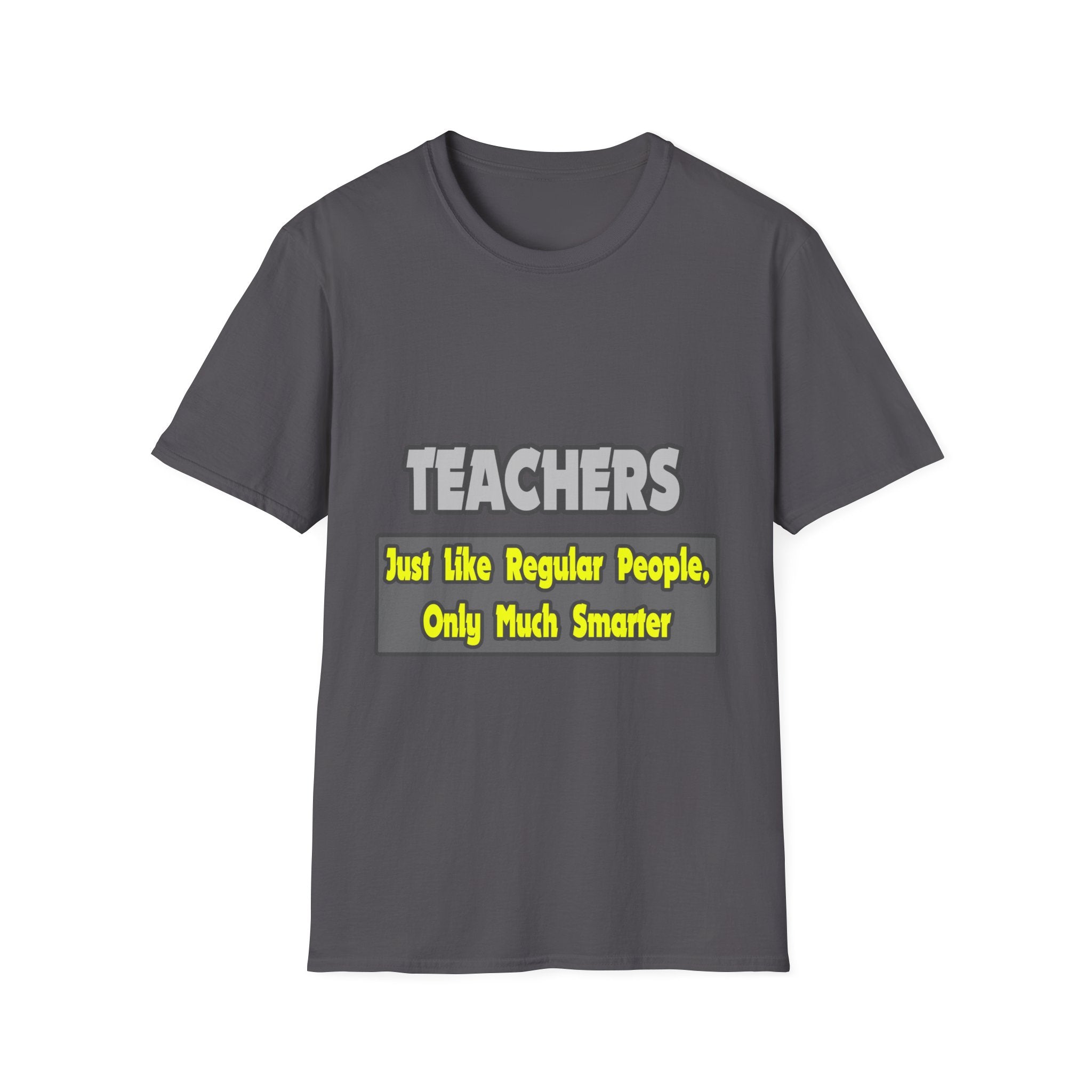 Teachers...Smarter - Unisex Softstyle T-Shirt