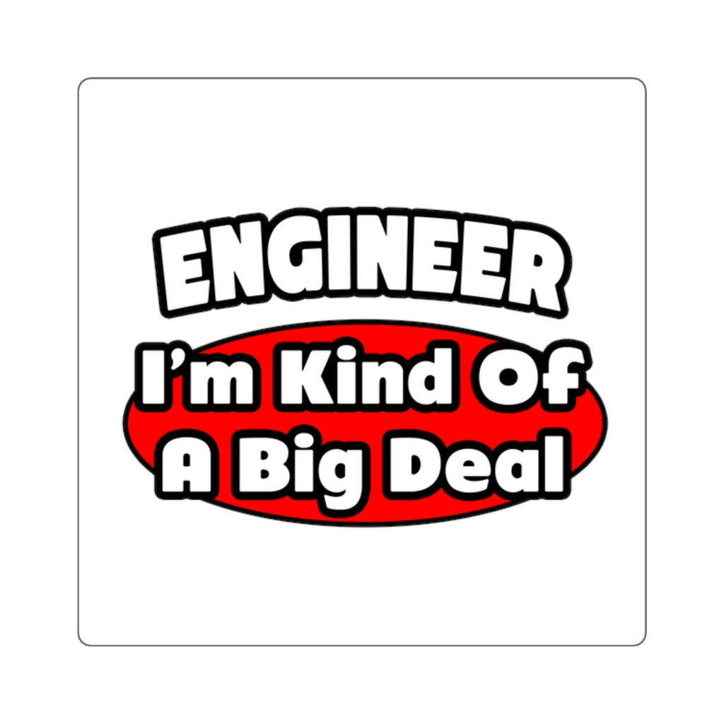 Engineer...Big Deal - Square Stickers