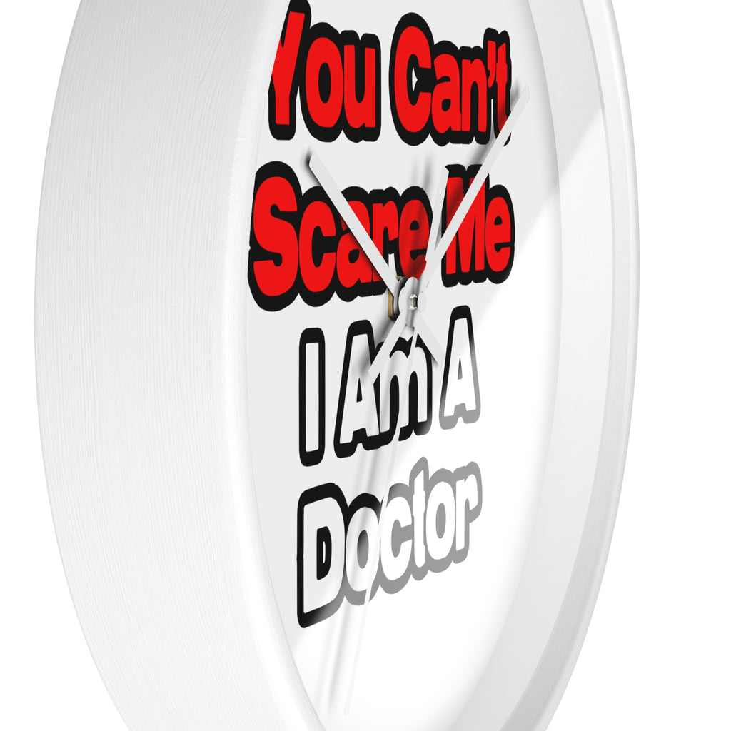 You Can't Scare Me...Doctor - Wall Clock