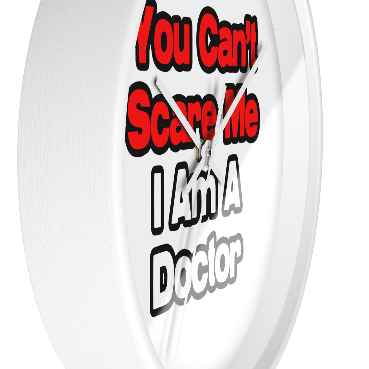 You Can't Scare Me...Doctor - Wall Clock
