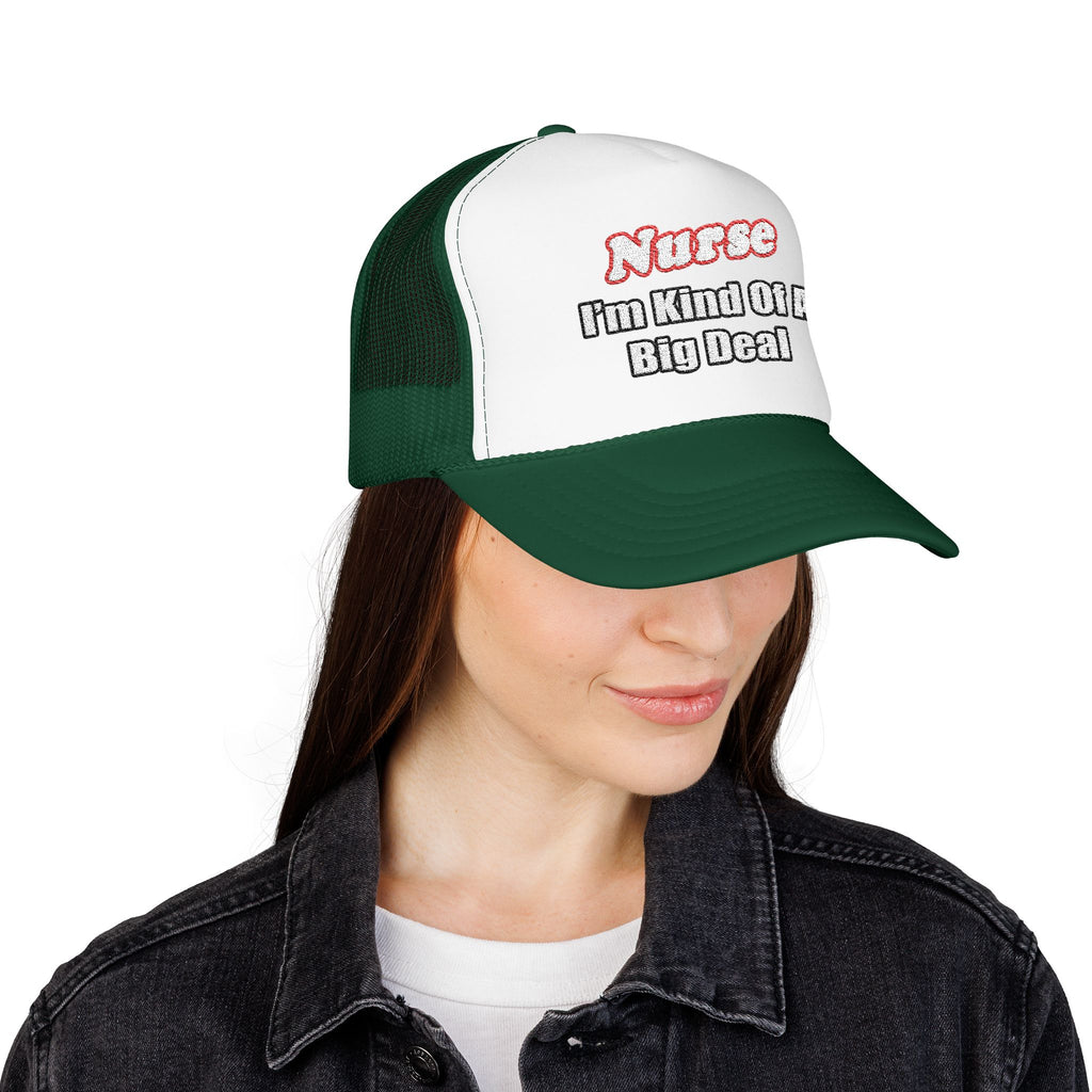 Nurse Big Deal - Foam Trucker Hat