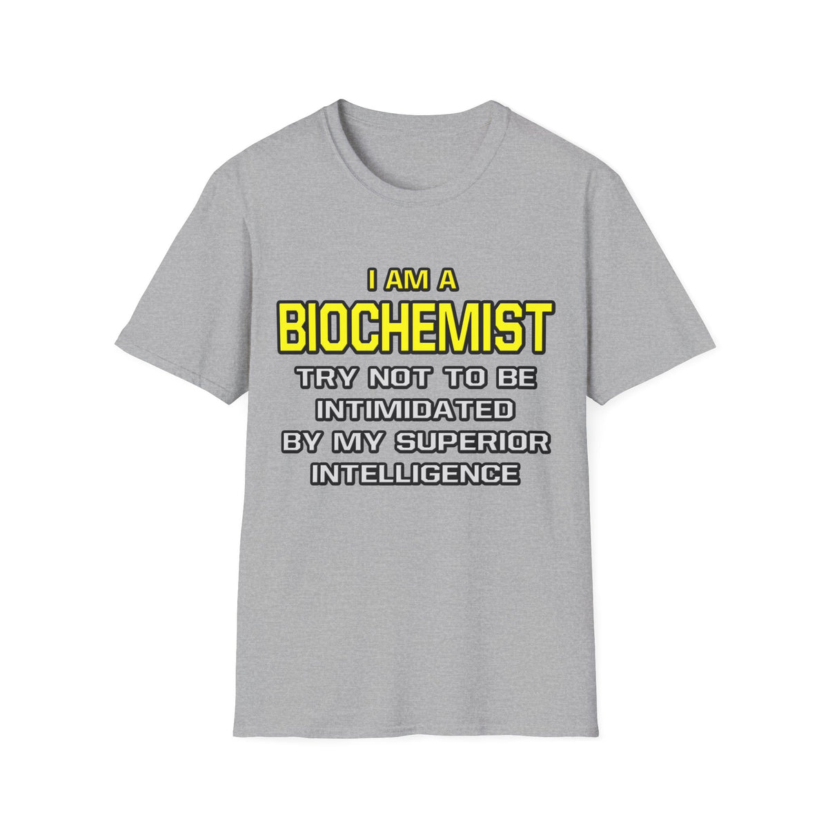 Biochemist...Superior Intelligence - Unisex Softstyle T-Shirt