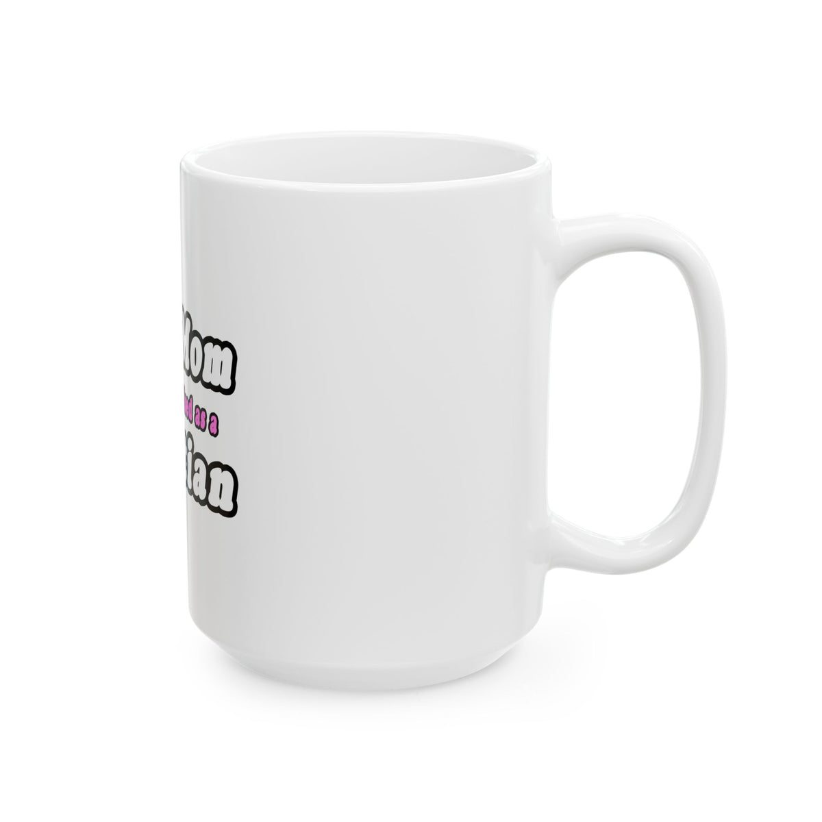 Super Mom...Dietitian - Ceramic Mug, (11oz, 15oz)