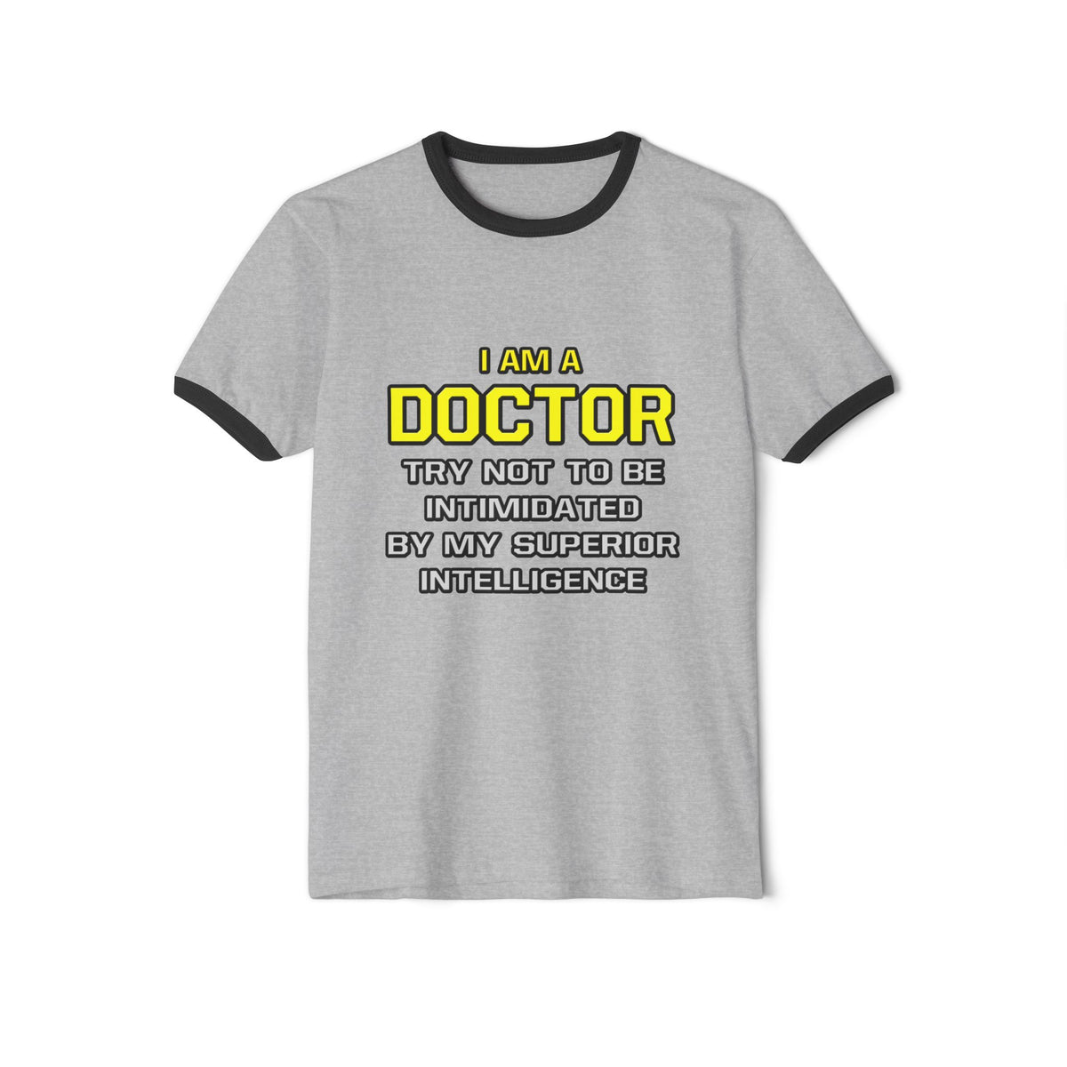 Doctor...Superior Intelligence - Unisex Cotton Ringer T-Shirt