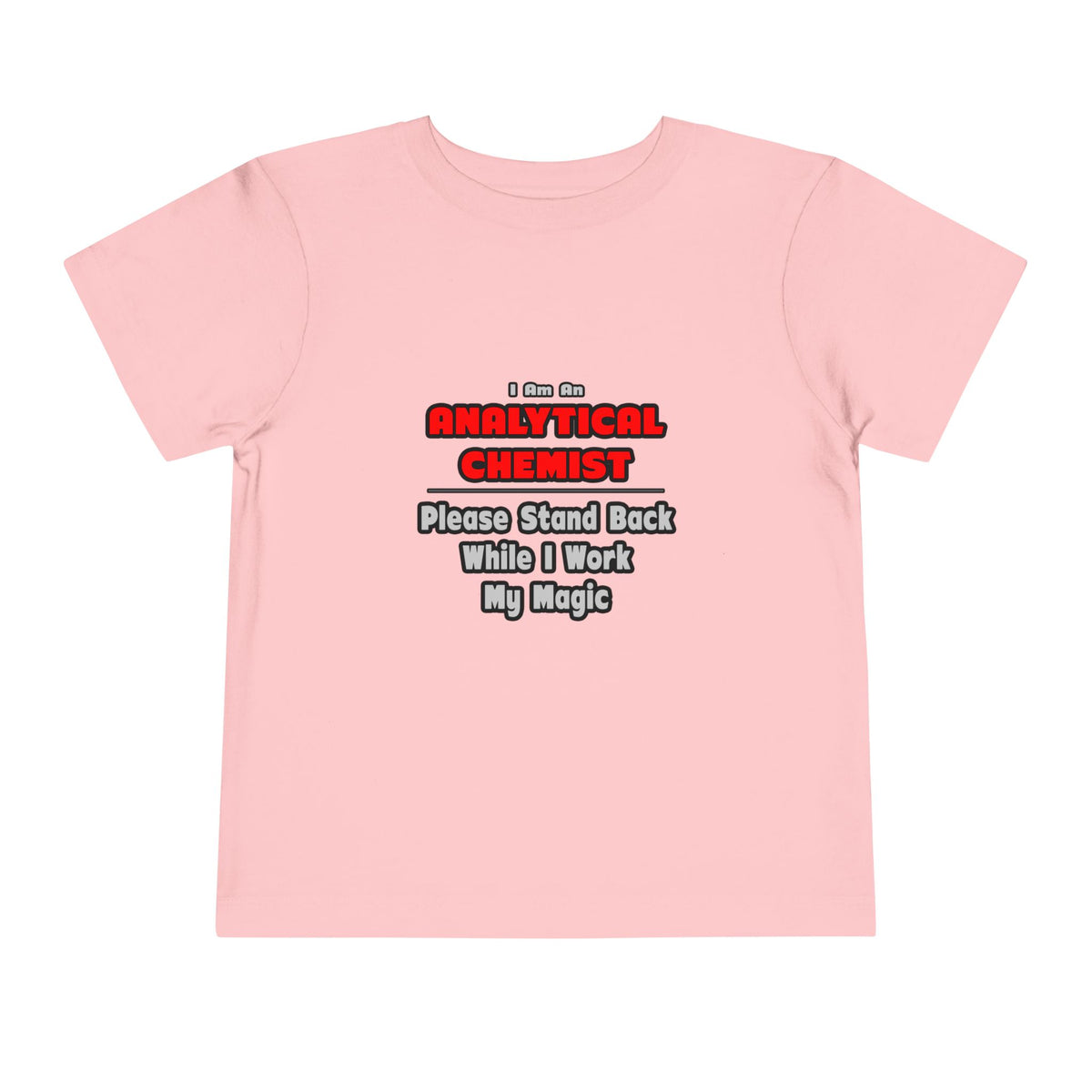 Analytical Chemist...Work My Magic - Toddler Short Sleeve Tee