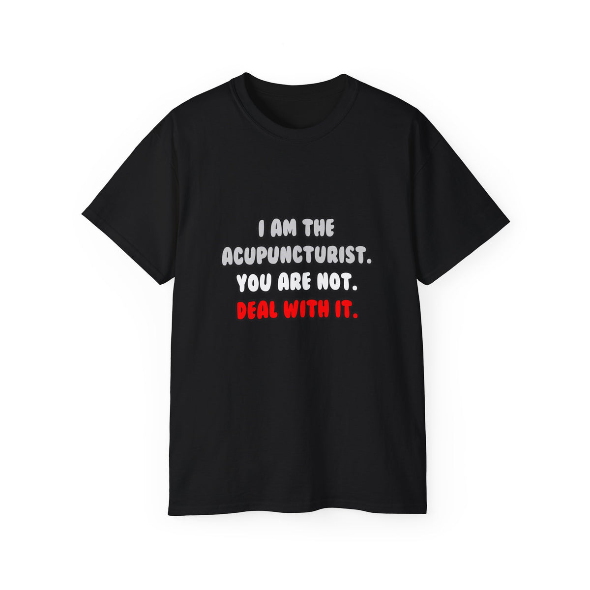 Deal With It ... Funny Acupuncturist - Unisex Ultra Cotton Tee