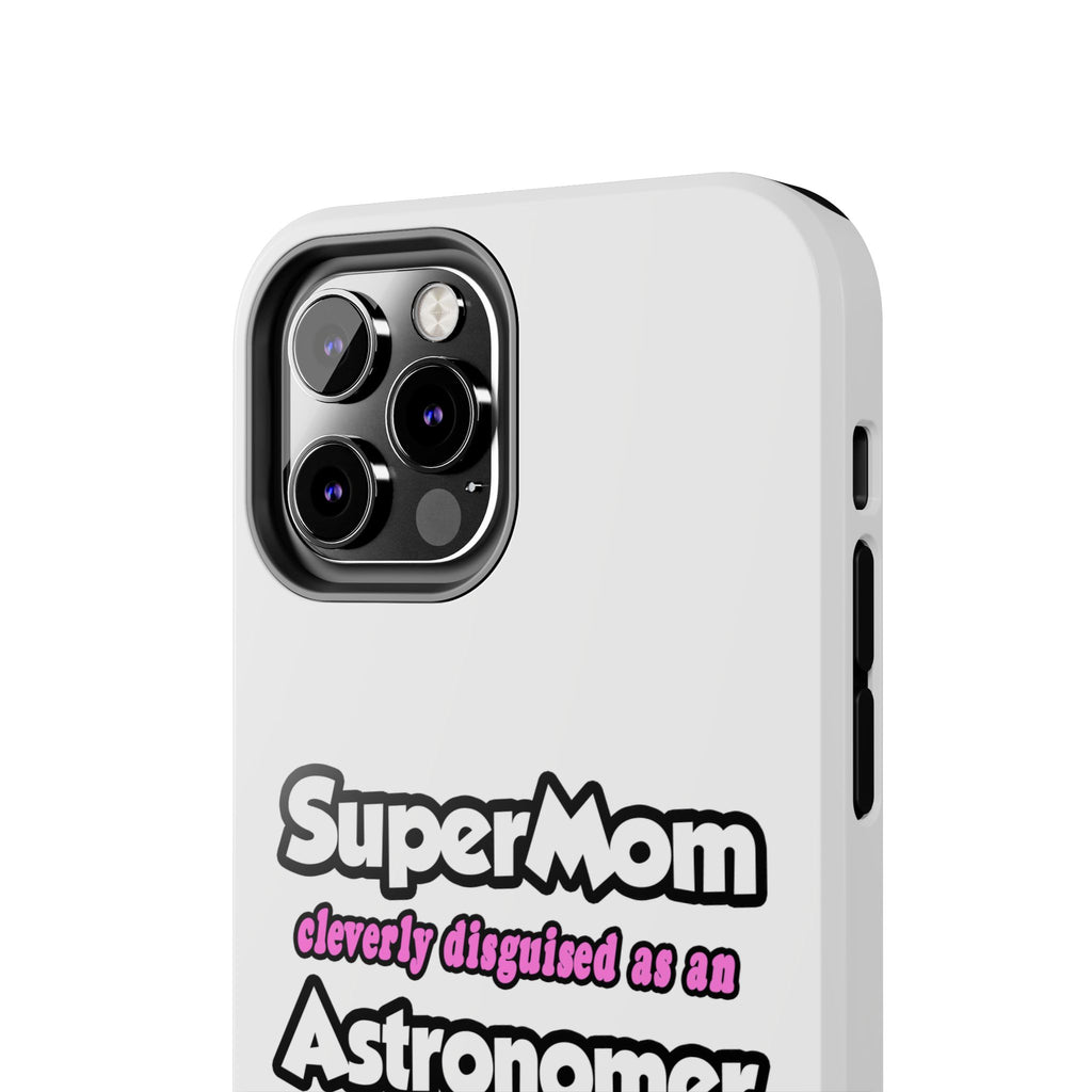 SuperMom...Astronomer - Tough Phone Cases