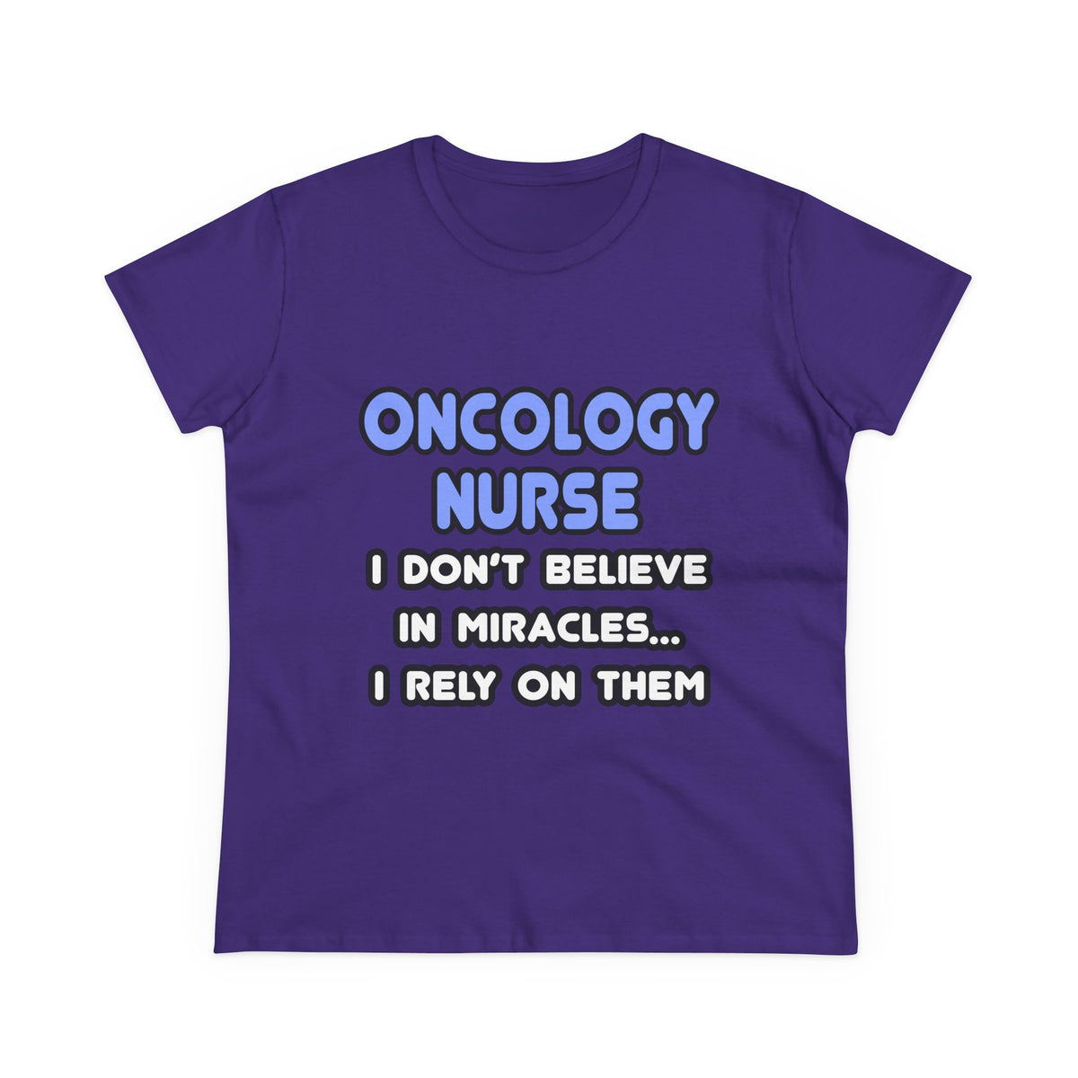 Miracles and Oncology Nurses - Women's Midweight Cotton Tee