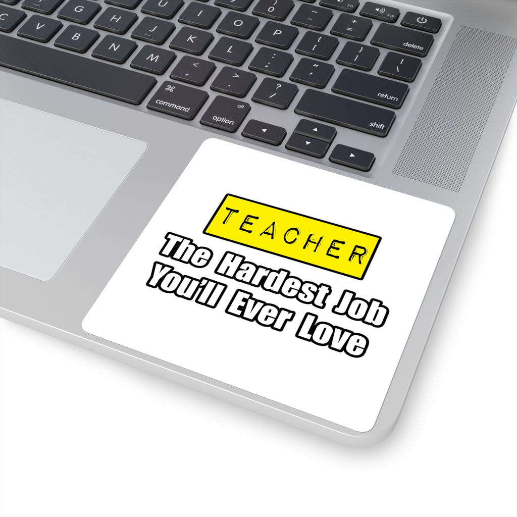 Teacher...Hardest Job You'll Ever Love - Square Stickers