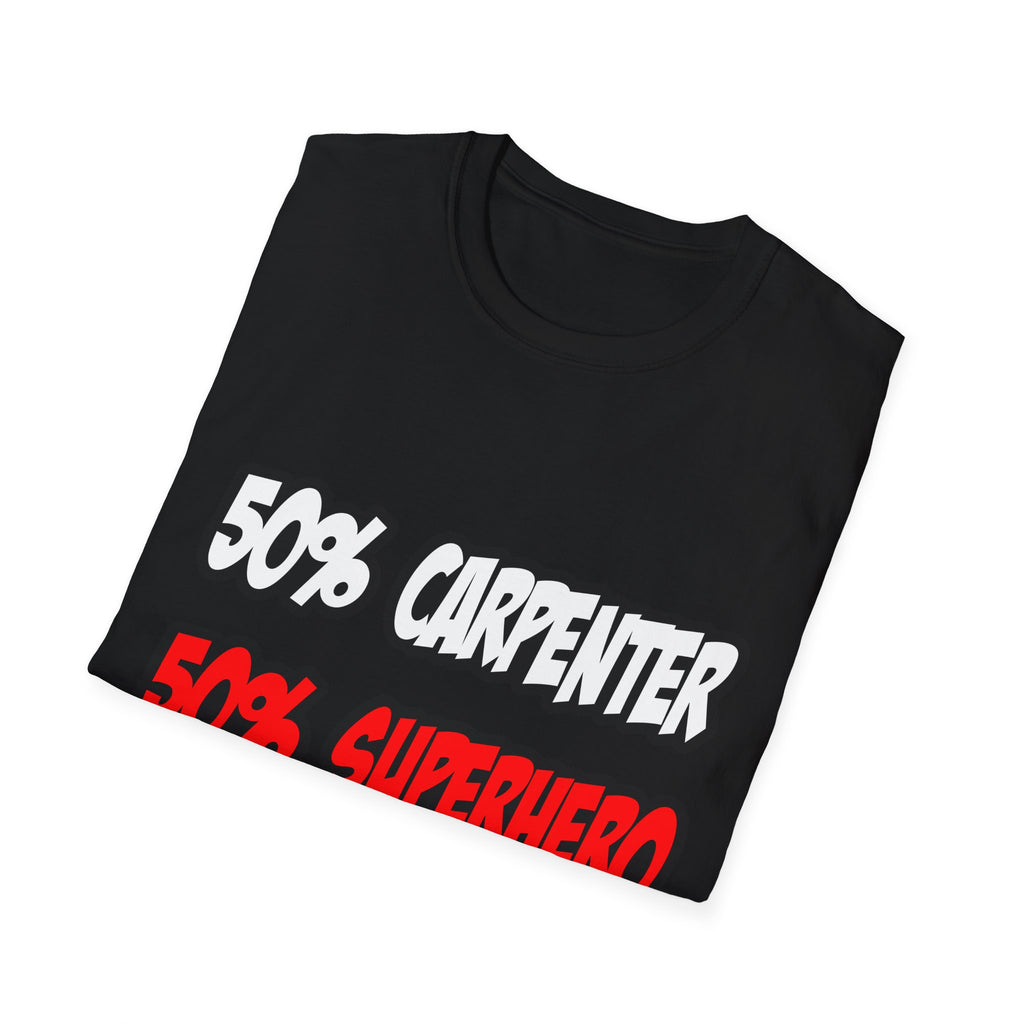 Half Carpenter...Half Superhero - Unisex Softstyle T-Shirt