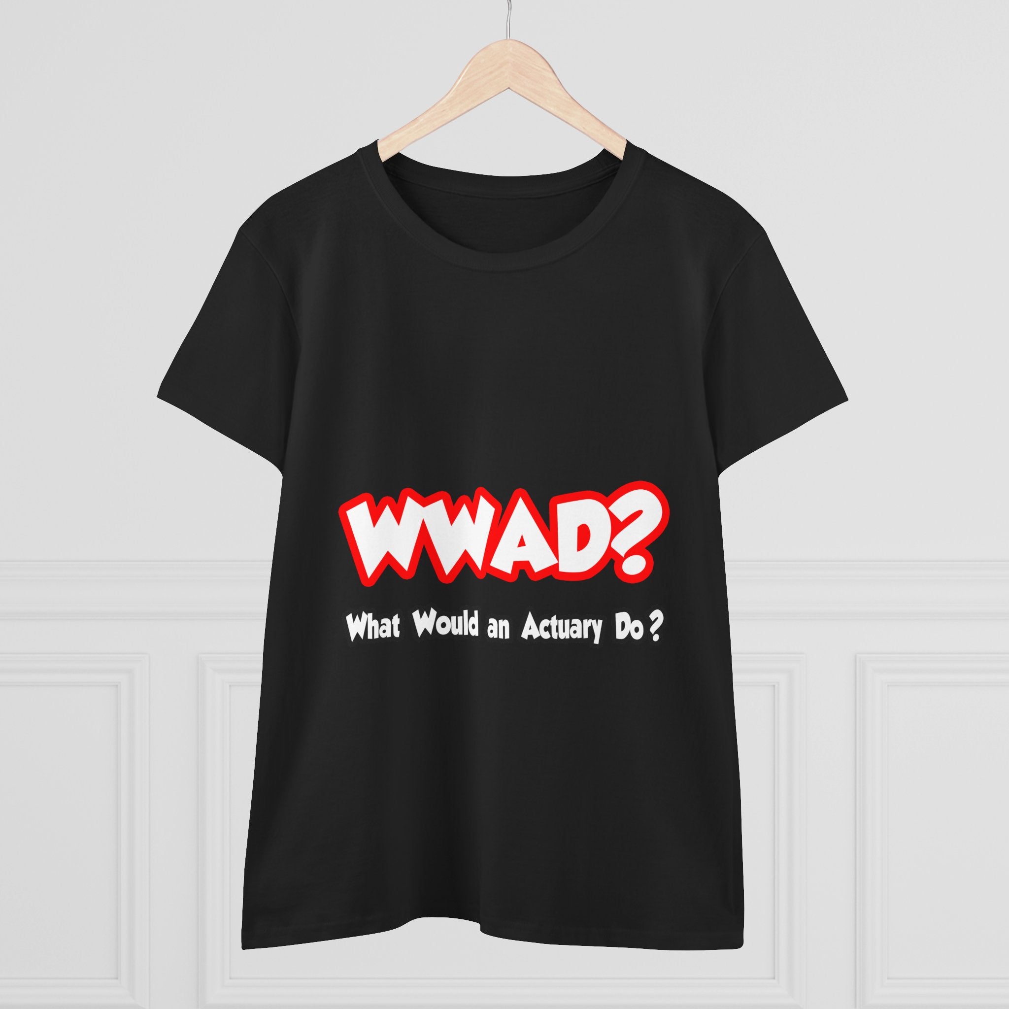 WWAD...What Would an Actuary Do - Women's Midweight Cotton Tee