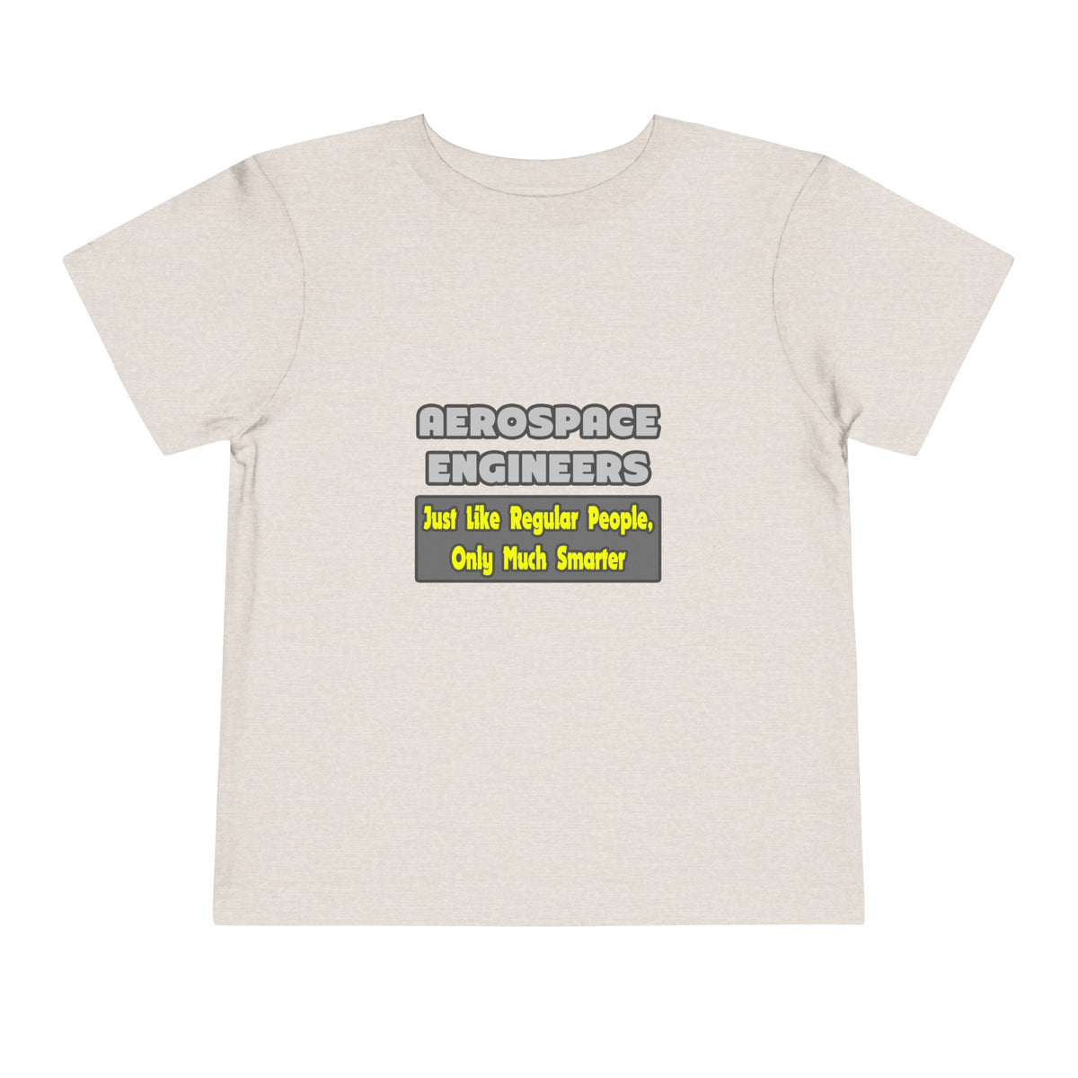 Aerospace Engineers...Smarter - Toddler Short Sleeve Tee