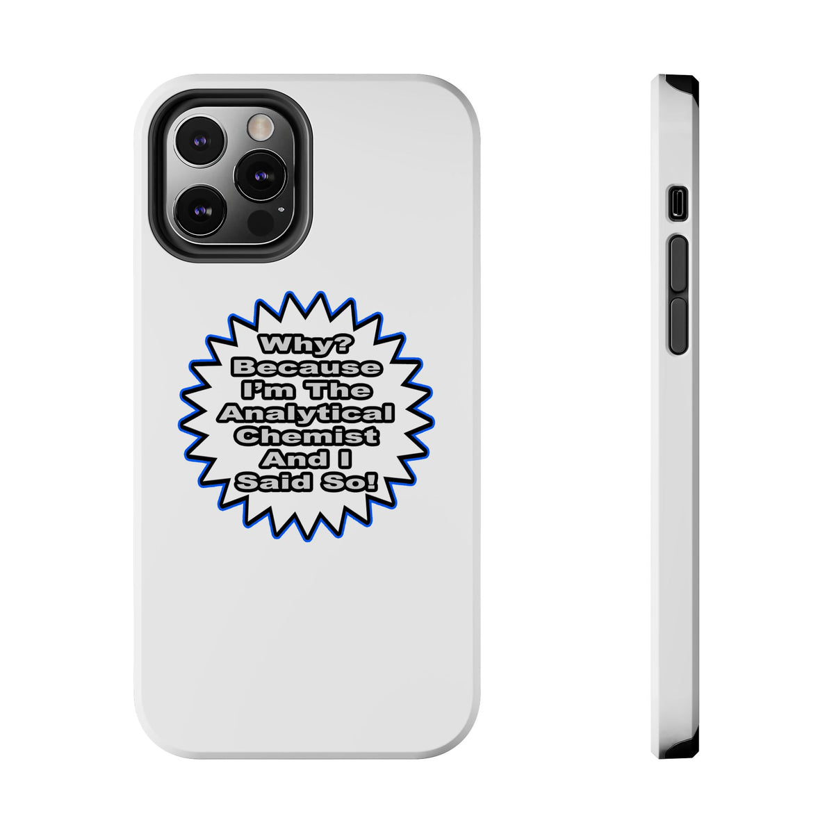 Analytical Chemist...Because I Said So - Tough Phone Cases