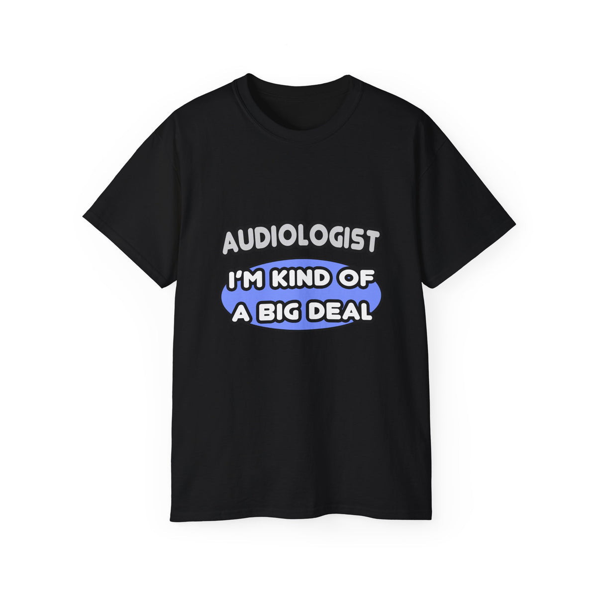 Audiologist....Kind of a Big Deal - Unisex Ultra Cotton Tee