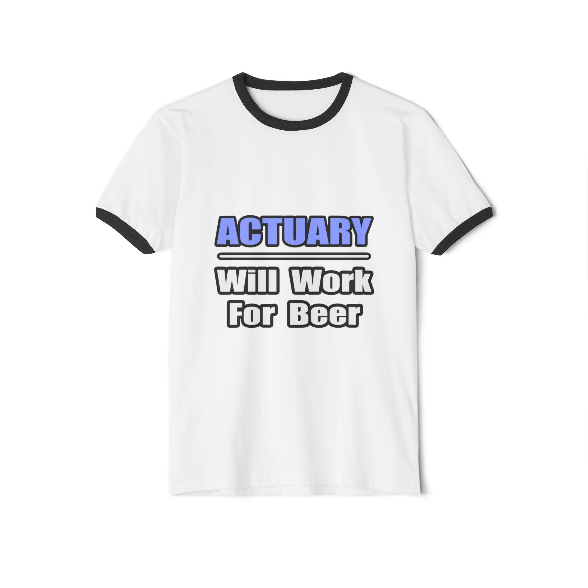 Actuary...Will Work For Beer - Unisex Cotton Ringer T-Shirt