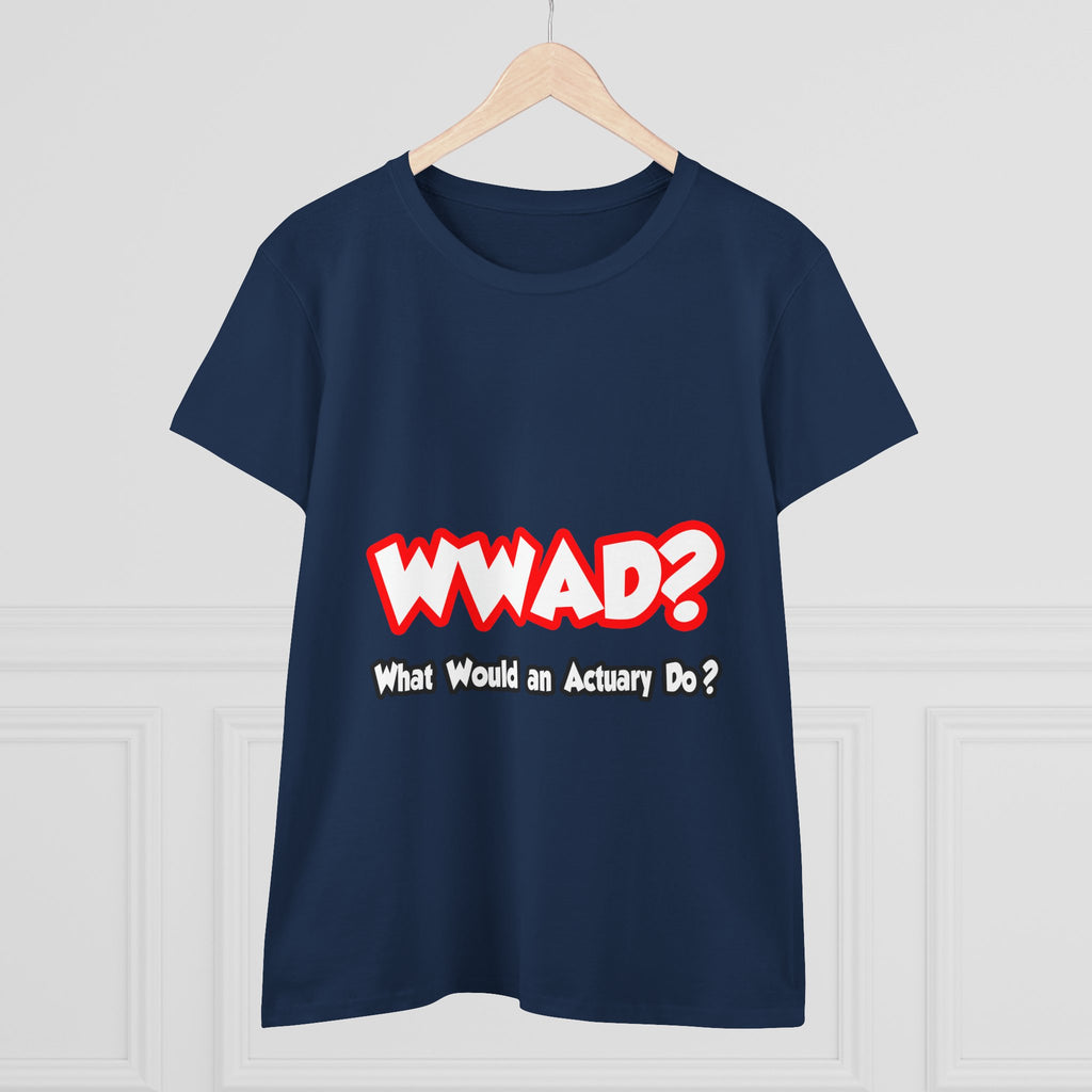 WWAD...What Would an Actuary Do - Women's Midweight Cotton Tee