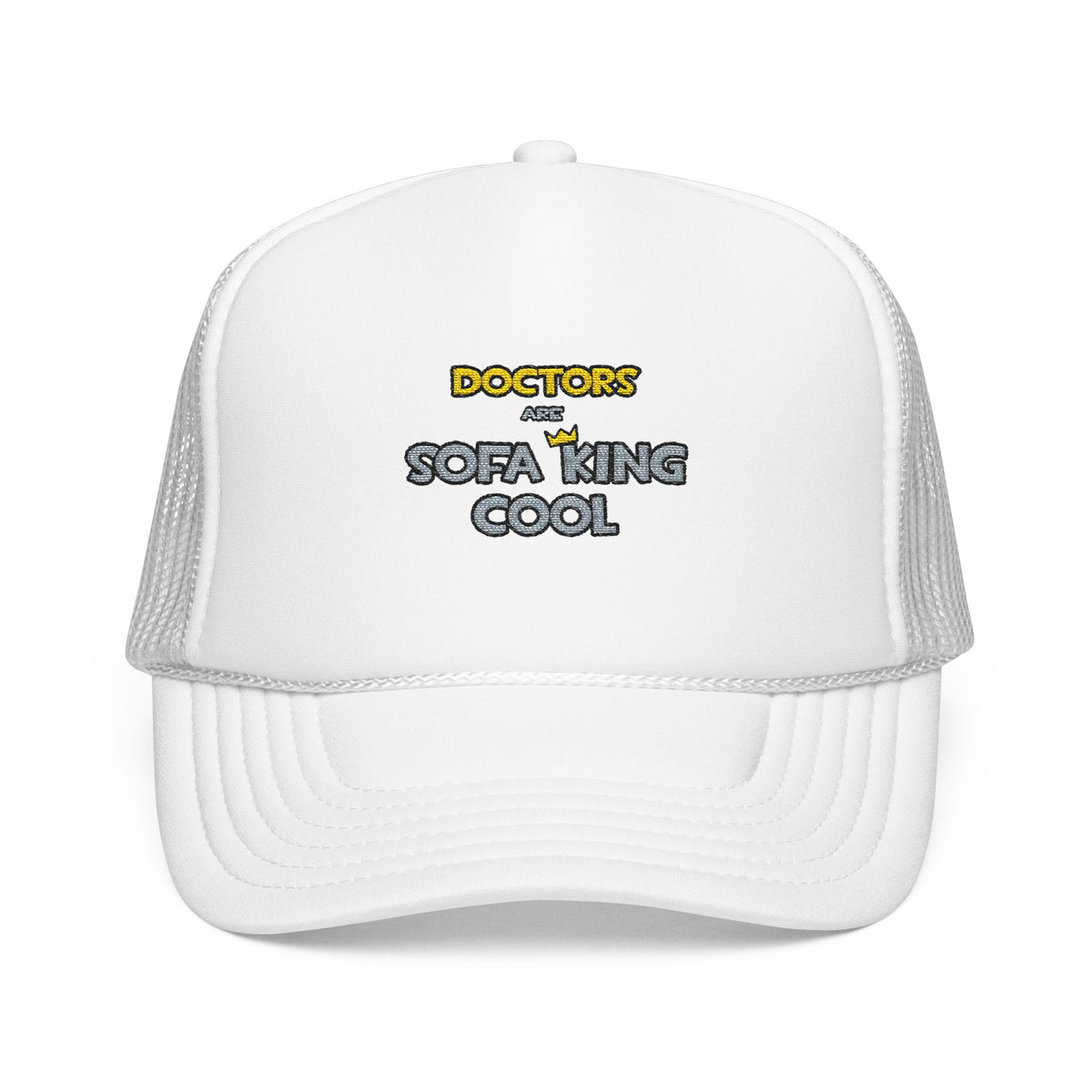 Doctors Are Sofa King Cool - Foam Trucker Hat