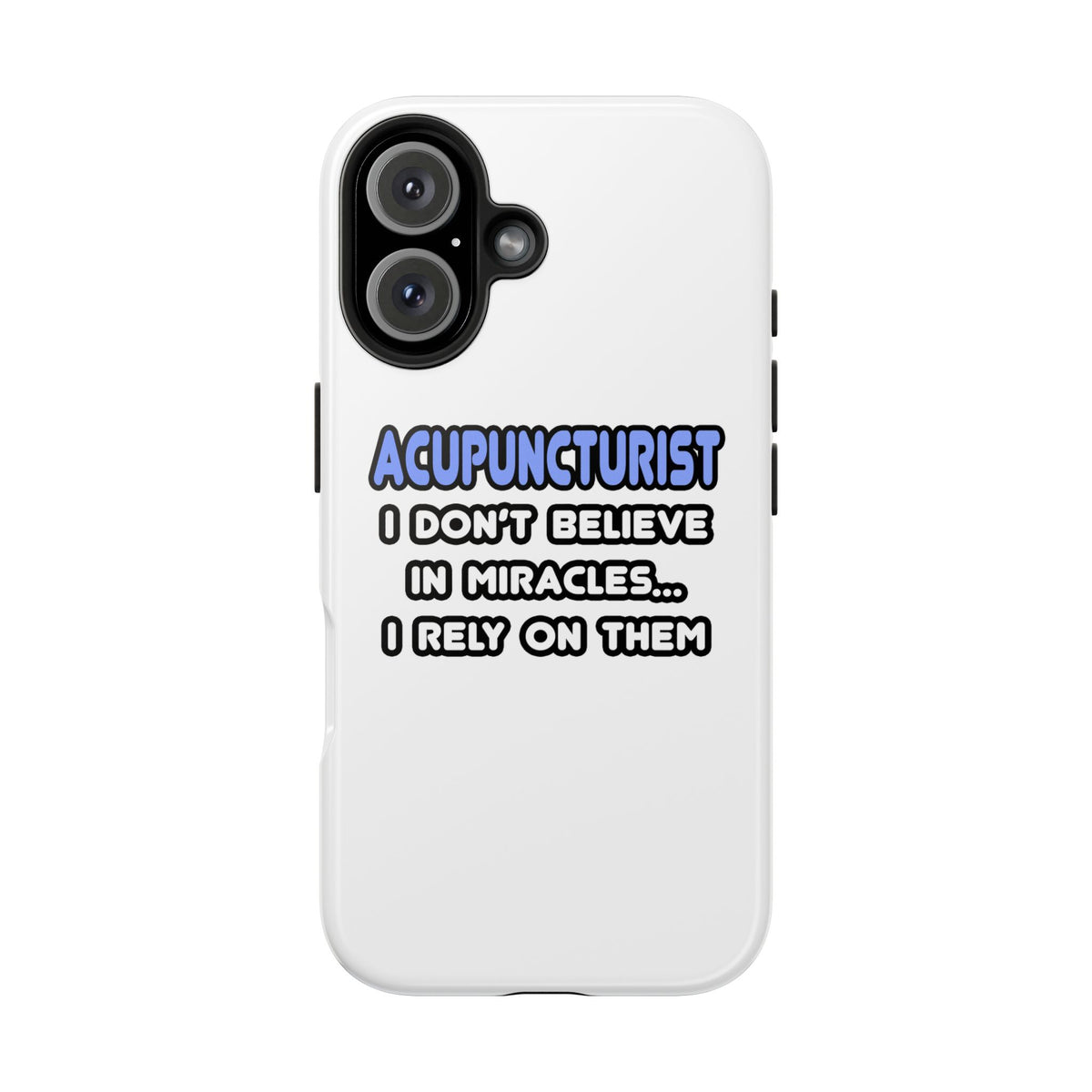 Miracles and Acupuncturists - Tough Phone Cases