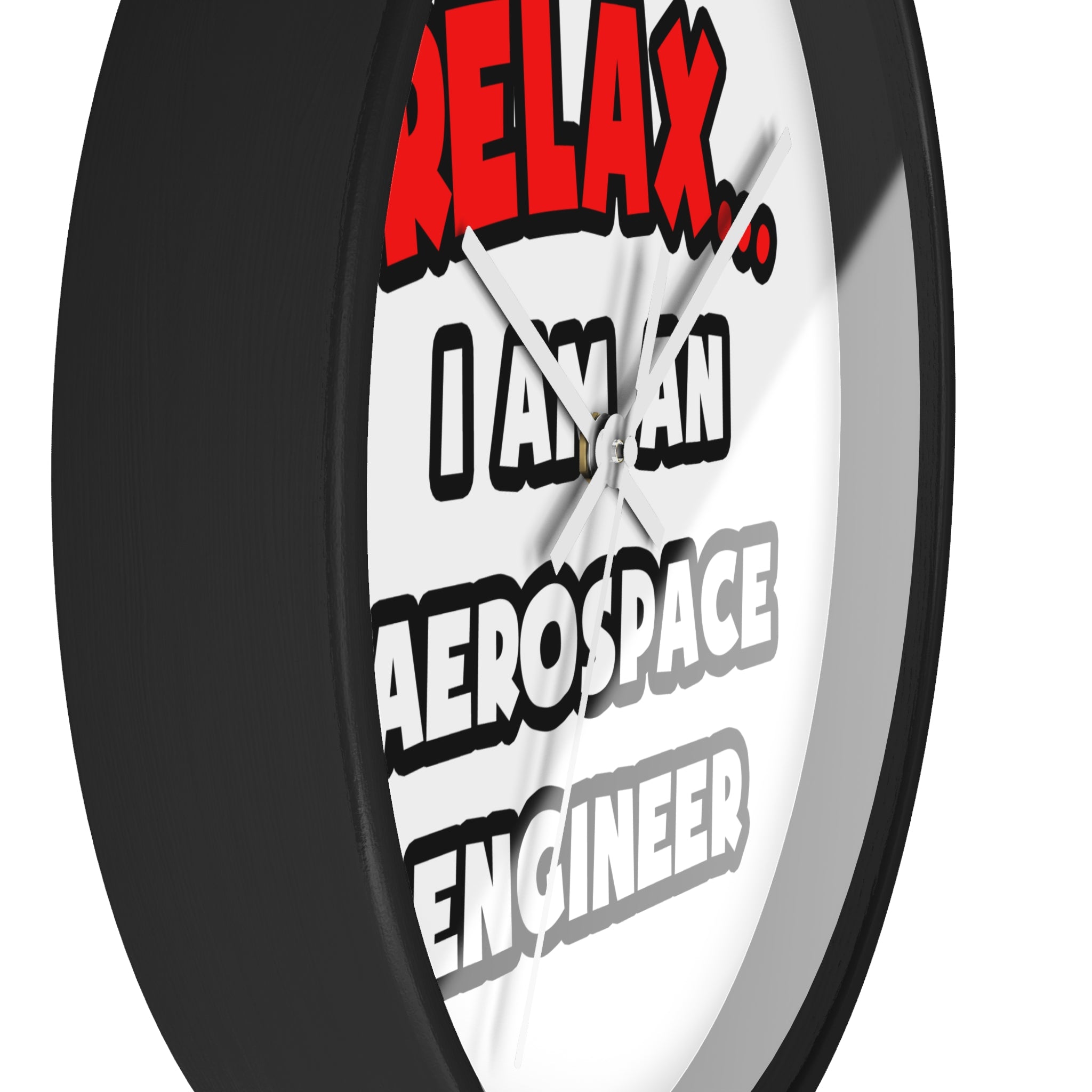 Relax ... I Am An Aerospace Engineer - Wall Clock