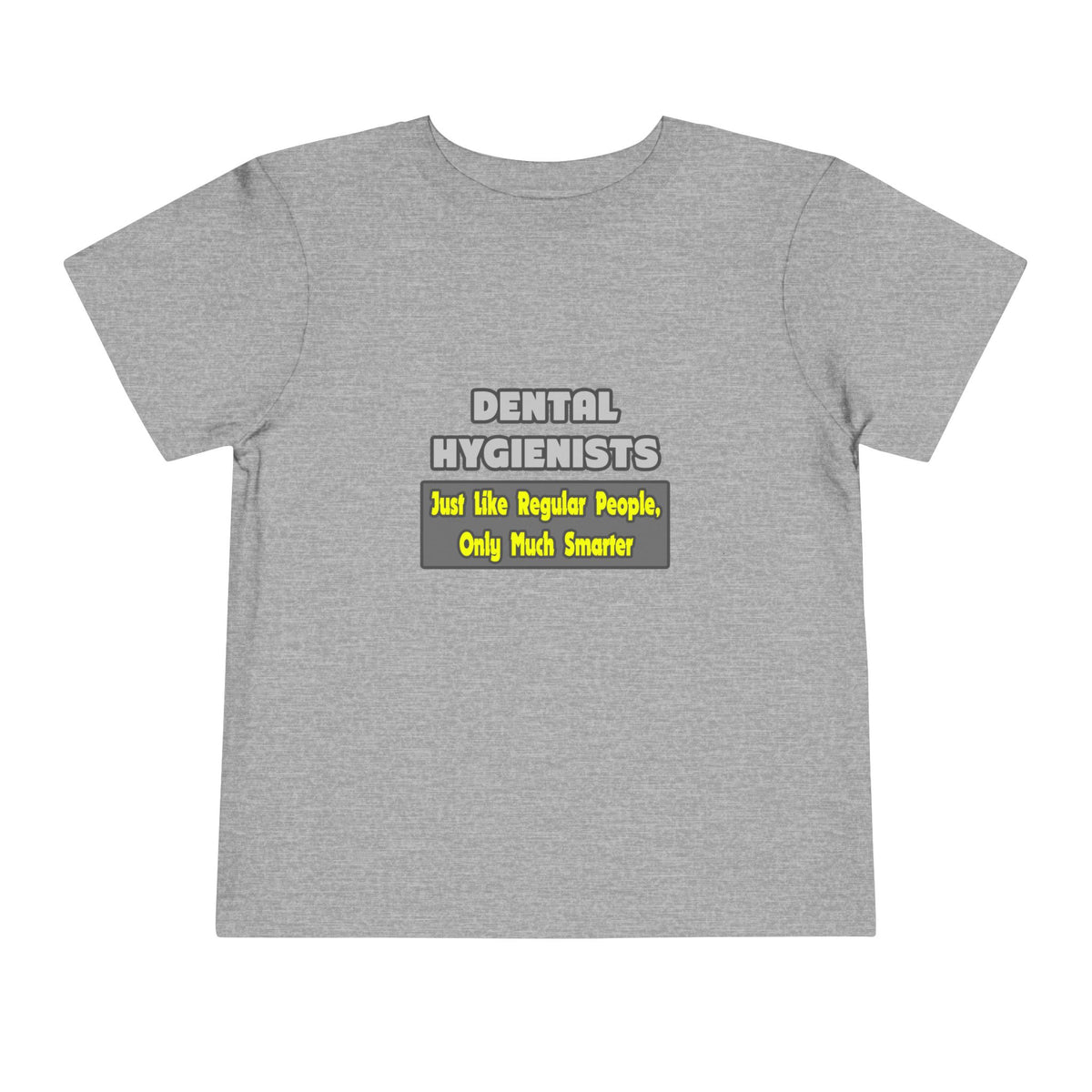 Dental Hygienists...Smarter - Toddler Short Sleeve Tee