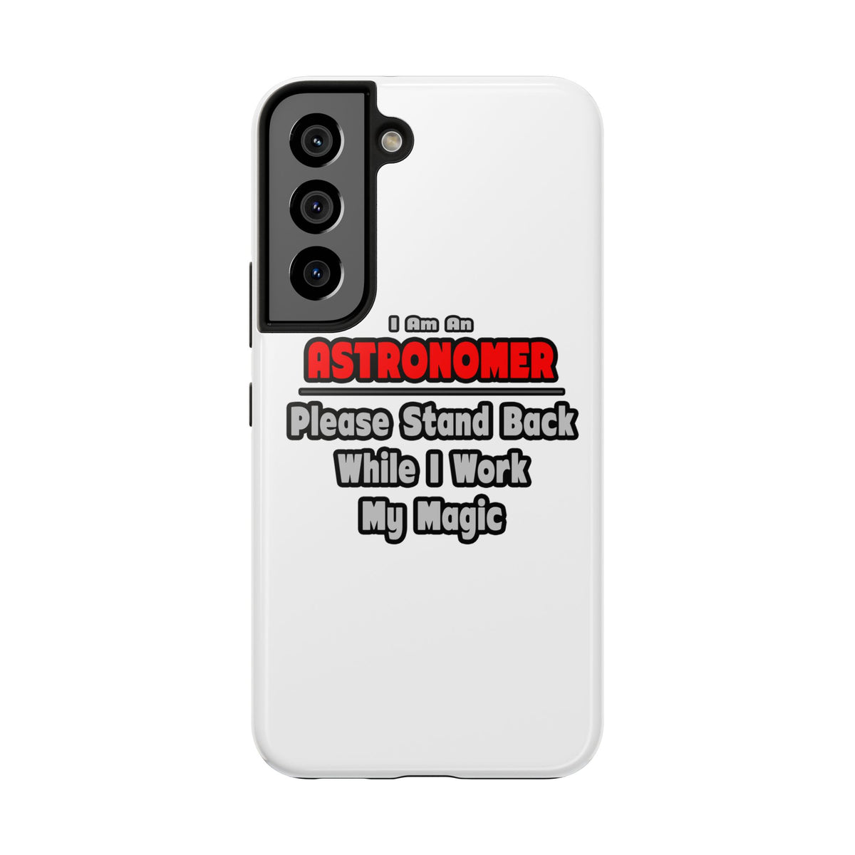 Astronomer ... Stand Back ... Work My Magic - Tough Phone Cases