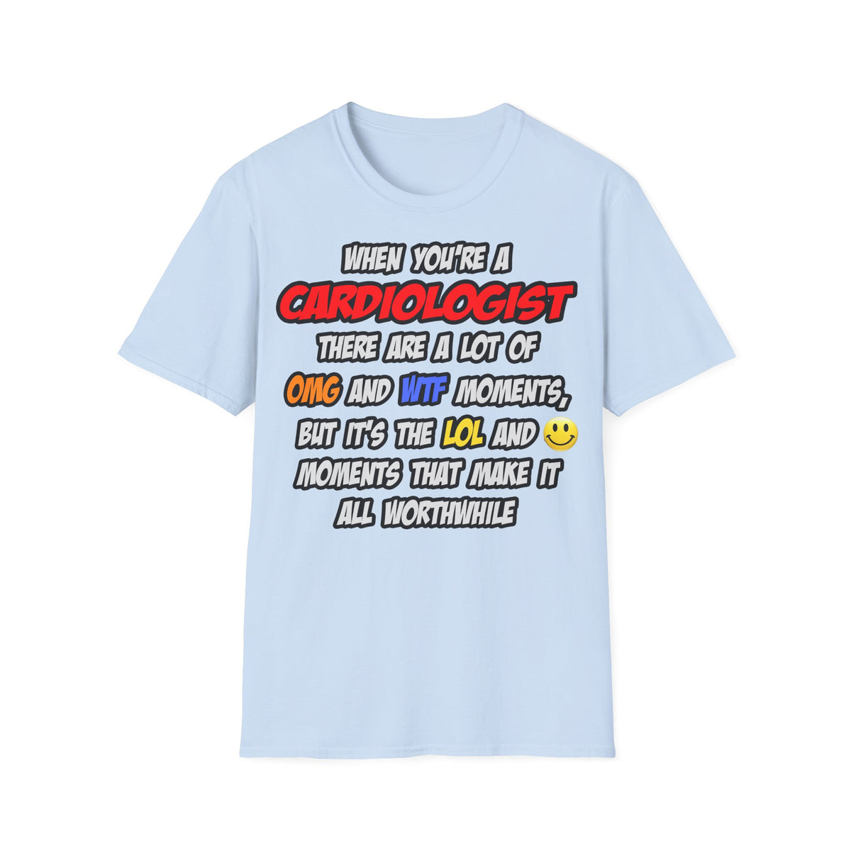 Cardiologist .. OMG WTF LOL - Unisex Softstyle T-Shirt