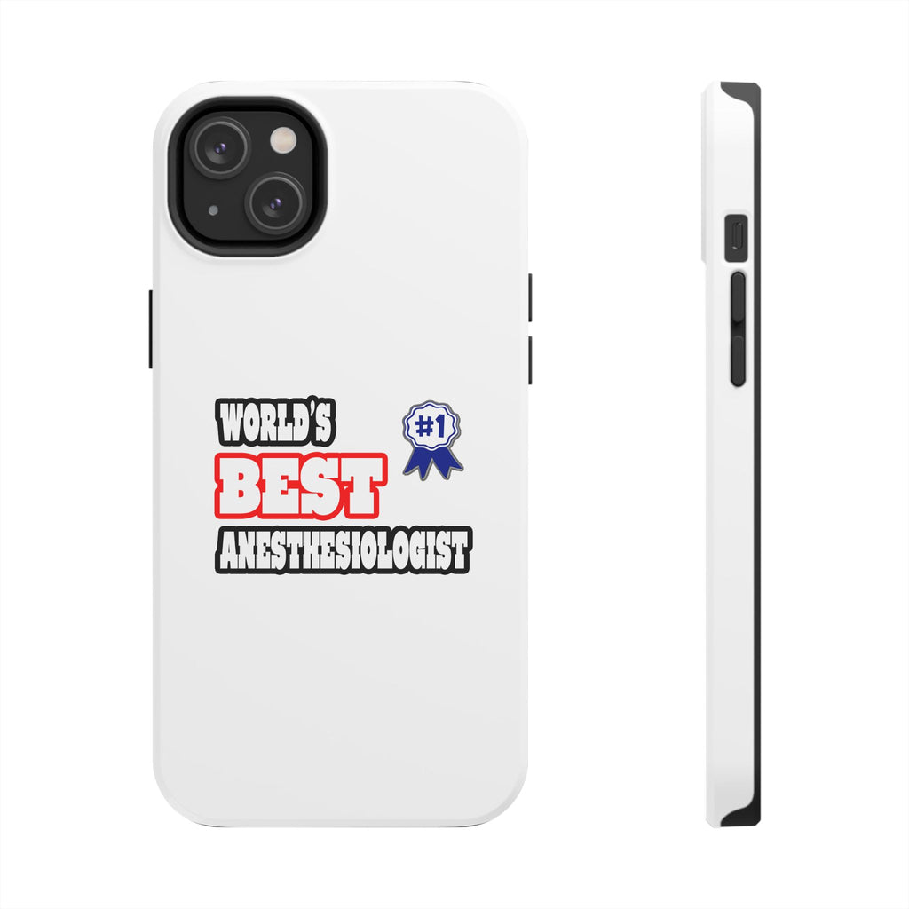 World's Best Anesthesiologist - Tough Phone Cases