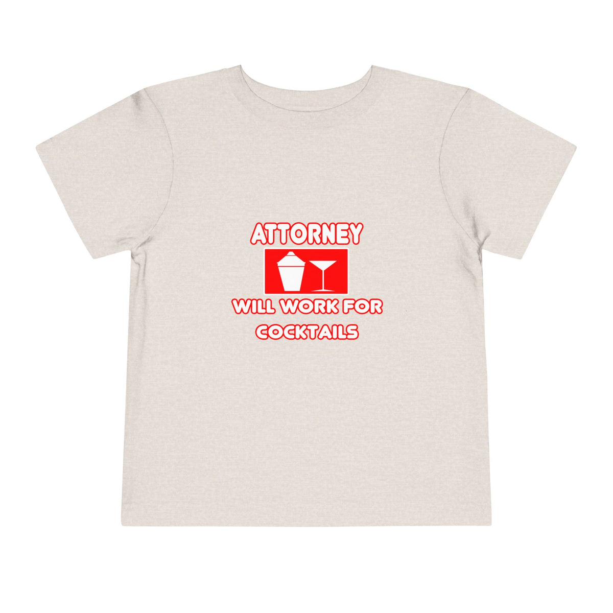 Attorney...Will Work For Cocktails - Toddler Short Sleeve Tee