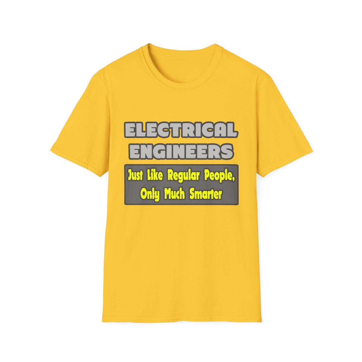 Electrical Engineers...Smarter - Unisex Softstyle T-Shirt