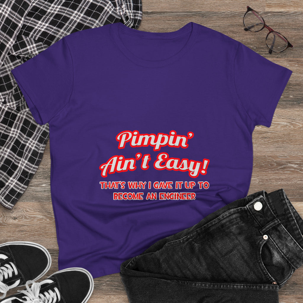 Pimpin' Ain't Easy .. Engineer - Women's Midweight Cotton Tee