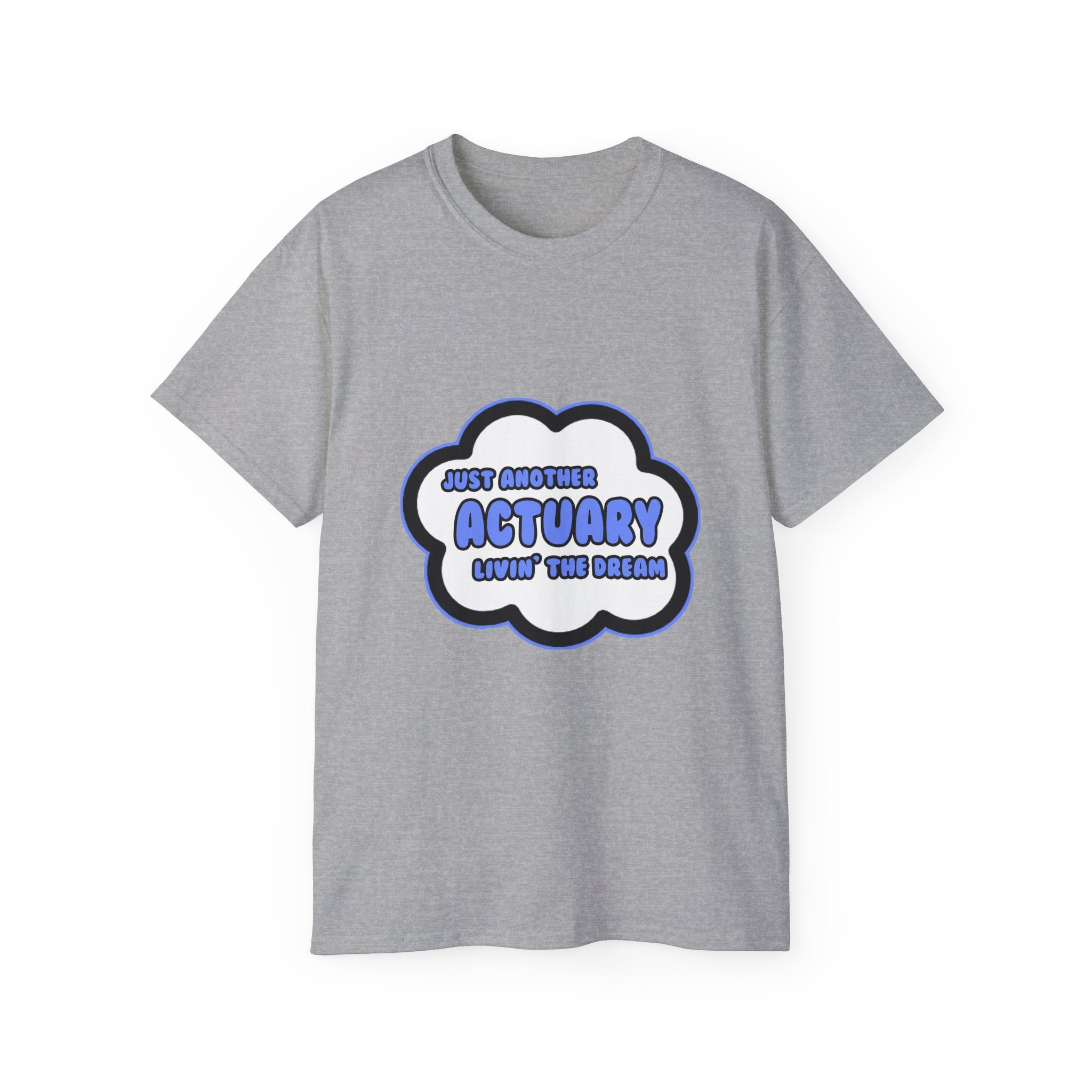 Actuary .. Livin' The Dream - Unisex Ultra Cotton Tee