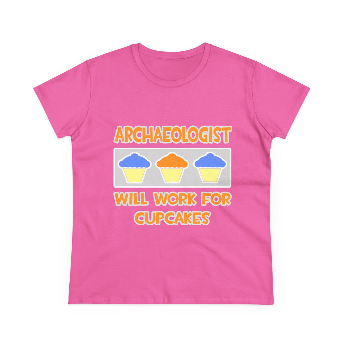 Archaeologist ... Will Work For Cupcakes - Women's Midweight Cotton Tee
