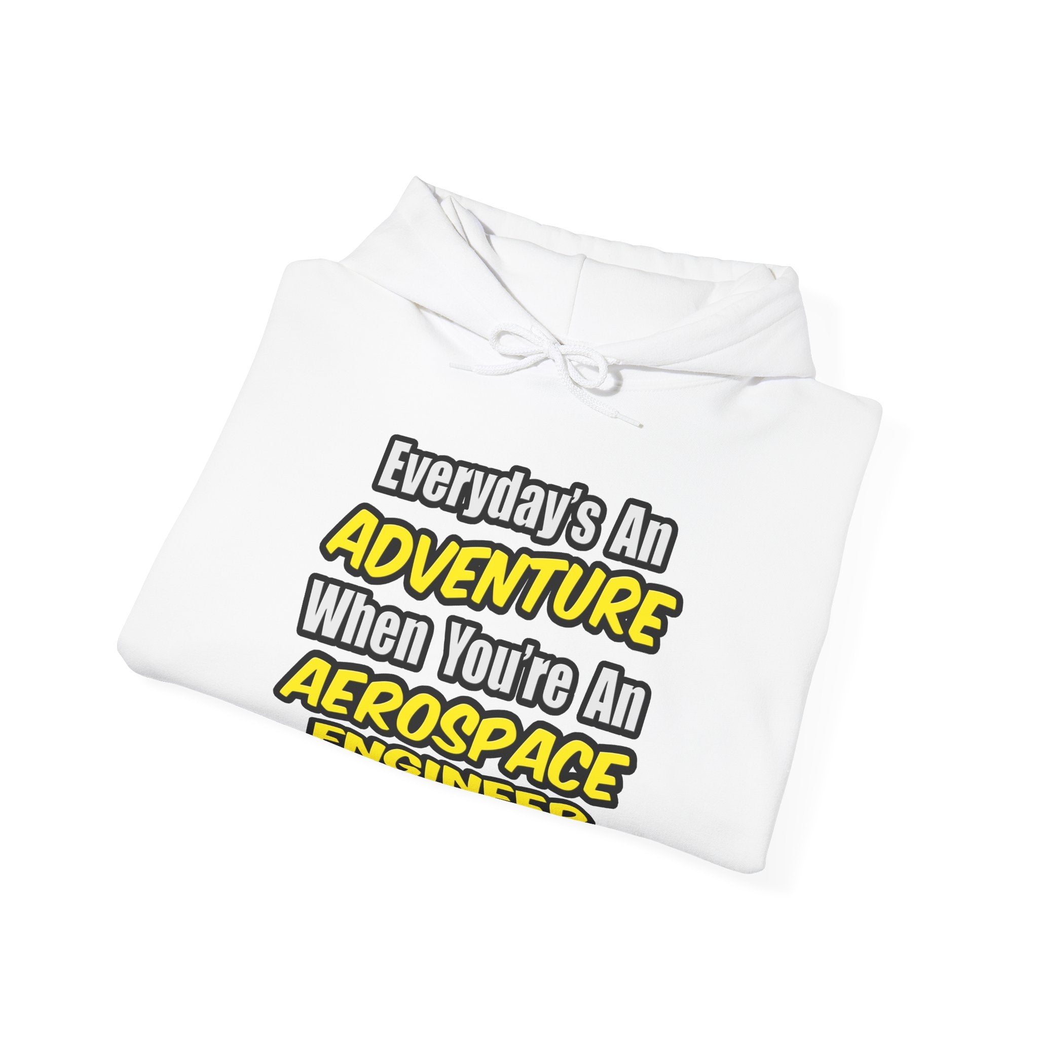 Everyday's An Adventure...Aerospace Engineer - Unisex Heavy Blend™ Hooded Sweatshirt