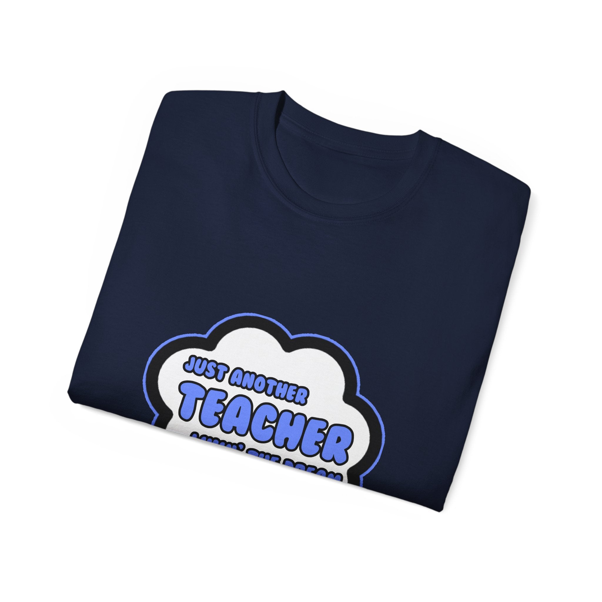 Teacher .. Livin' The Dream - Unisex Ultra Cotton Tee