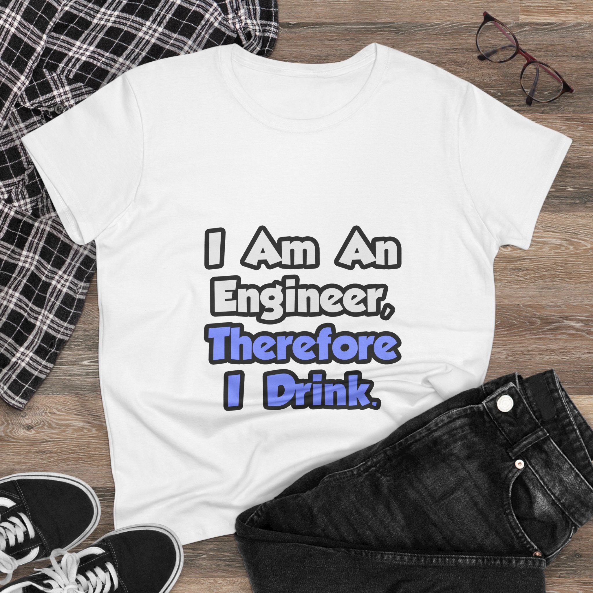I Am An Engineer, Therefore I Drink - Women's Midweight Cotton Tee