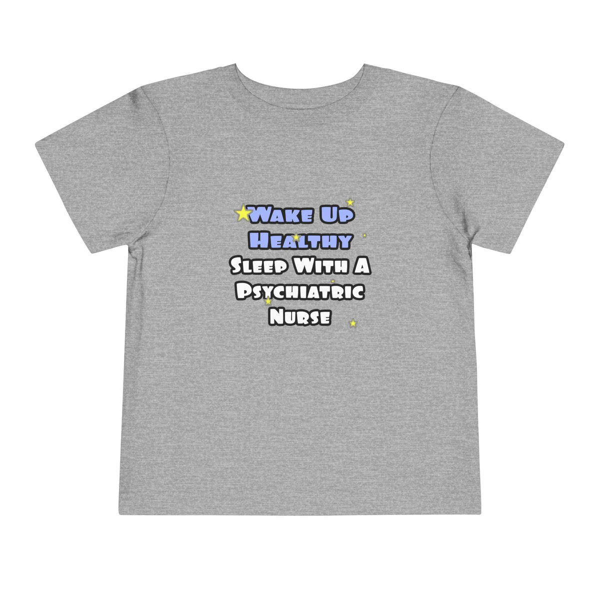 Wake Up Healthy...Sleep With a Psych Nurse - Toddler Short Sleeve Tee