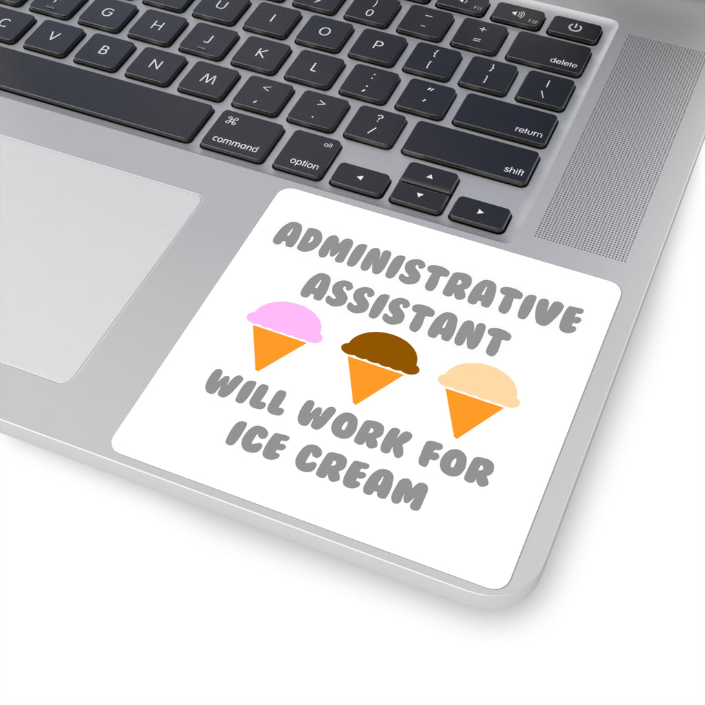 Administrative Asst ... Will Work For Ice Cream - Square Stickers